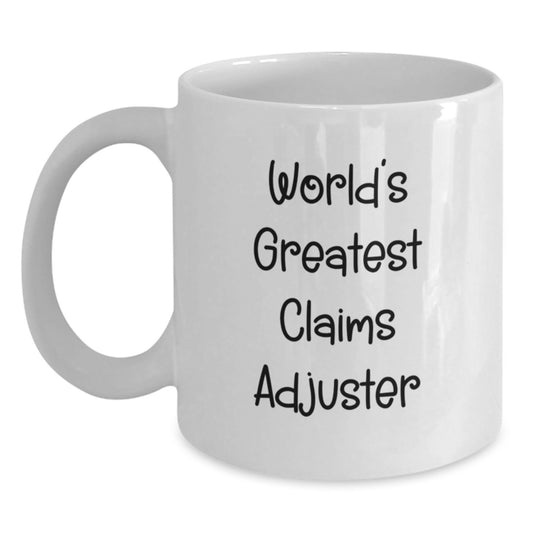 Funny Claims Adjuster Gifts from Friends, World's Greatest Claims Adjuster Quote White Coffee Mug, Birthday Unique Gifts for Claims Adjuster Men, Women, Friends, Coworkers, Family - Main