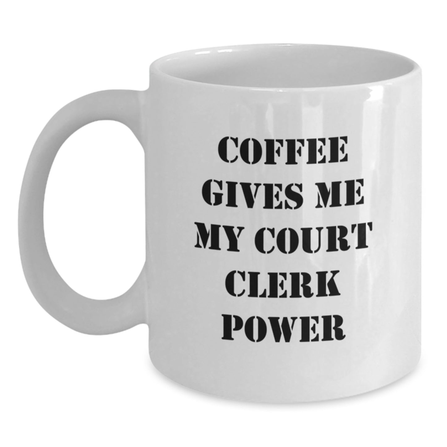 Court Clerk Gifts - Funny White Coffee Mug 'Coffee Gives Me My Court Clerk Power' Graduation Unique Gifts from Family to Court Clerk - Main