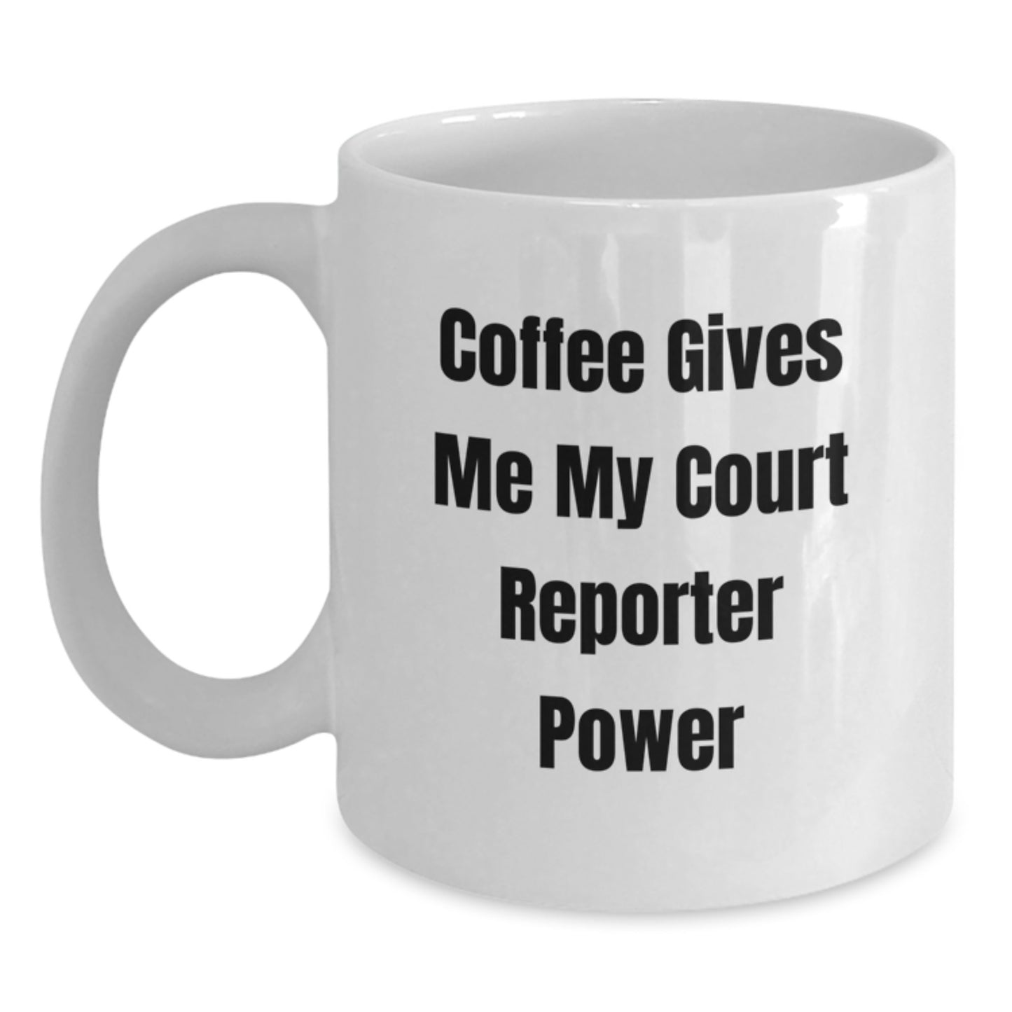 Funny Court Reporter Gifts from Friends and Family, White Coffee Mug for Court Reporter Graduation Celebration, 'Coffee Gives Me My Court Reporter Power' Quote - Main