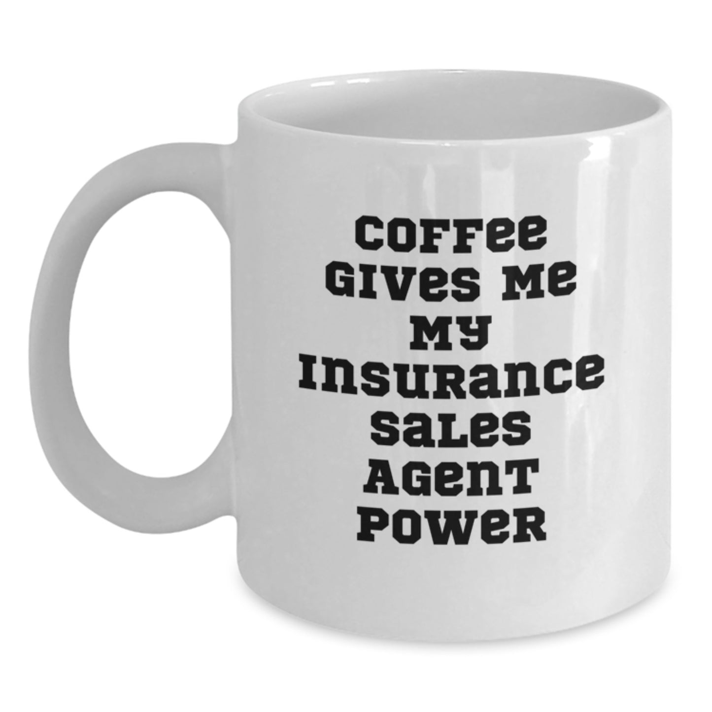 Funny Insurance Sales Agent Gifts from Friends for Birthday - Coffee Gives Me My Insurance Sales Agent Power - Main