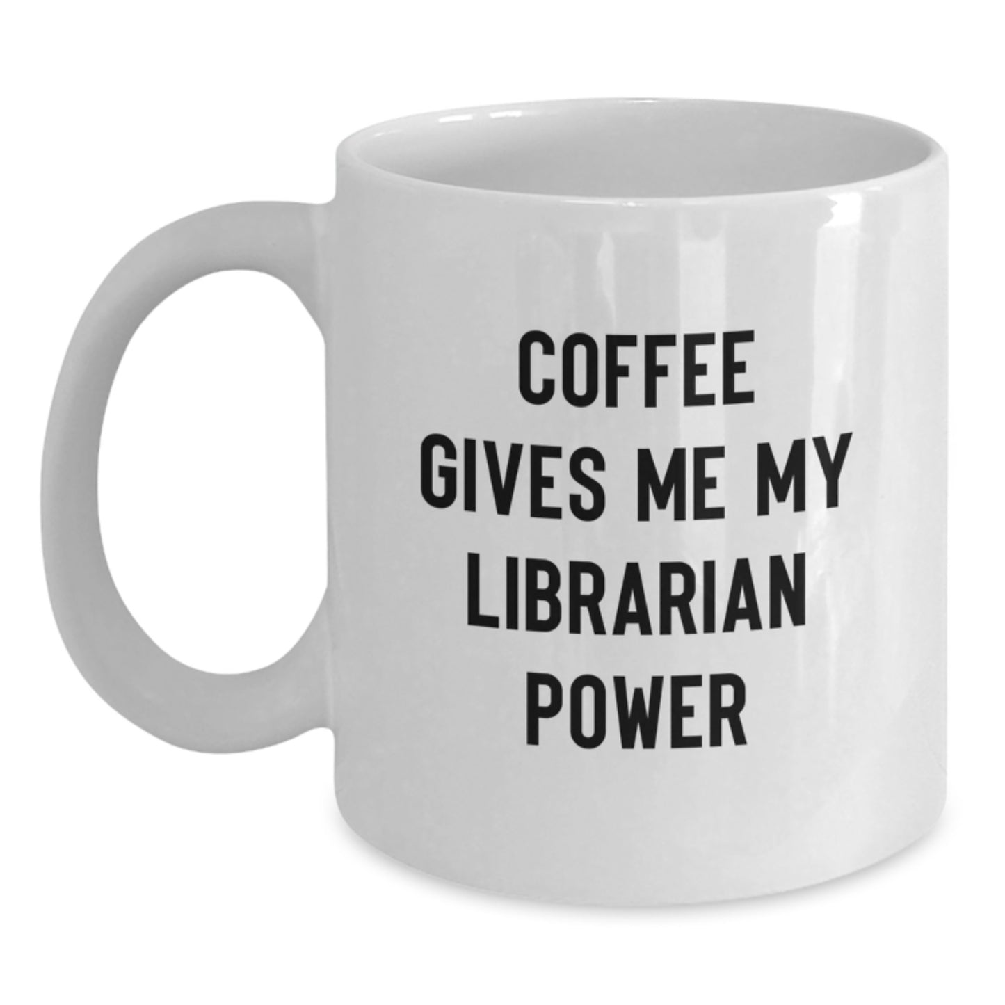 Funny Librarian Gifts, White Coffee Mug, Christmas Unique Gifts from Family, Friends, or Coworkers for Librarian Lovers, 'Coffee Gives Me My Librarian Power' - Main
