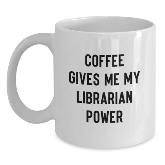 Funny Librarian Gifts, White Coffee Mug, Christmas Unique Gifts from Family, Friends, or Coworkers for Librarian Lovers, 'Coffee Gives Me My Librarian Power' - Main