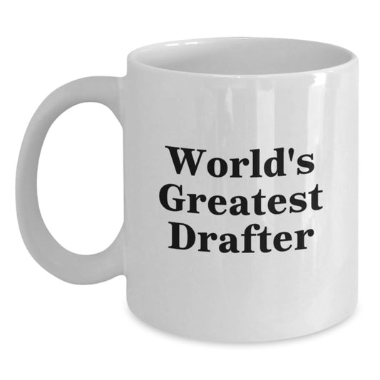Funny Drafter Gifts from Men to World's Greatest Drafter, Christmas Unique Gifts, Funny White Coffee Mug, Inspirational Drafter - Main