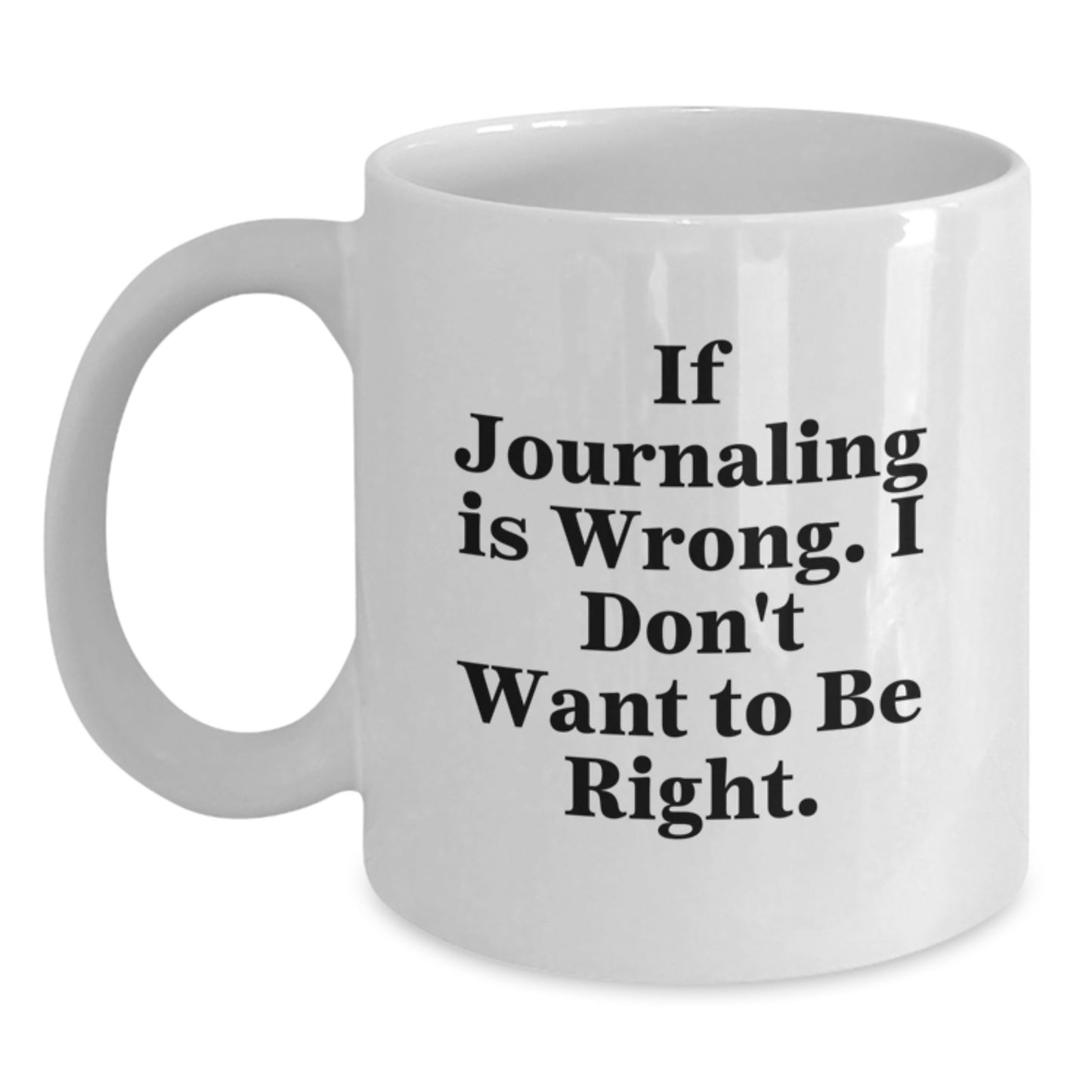 Funny Journaling Quotes White Coffee Mug, Gifts from Family to Graduation Journaling Enthusiasts, 11oz or 15oz Ceramic Mug - Main