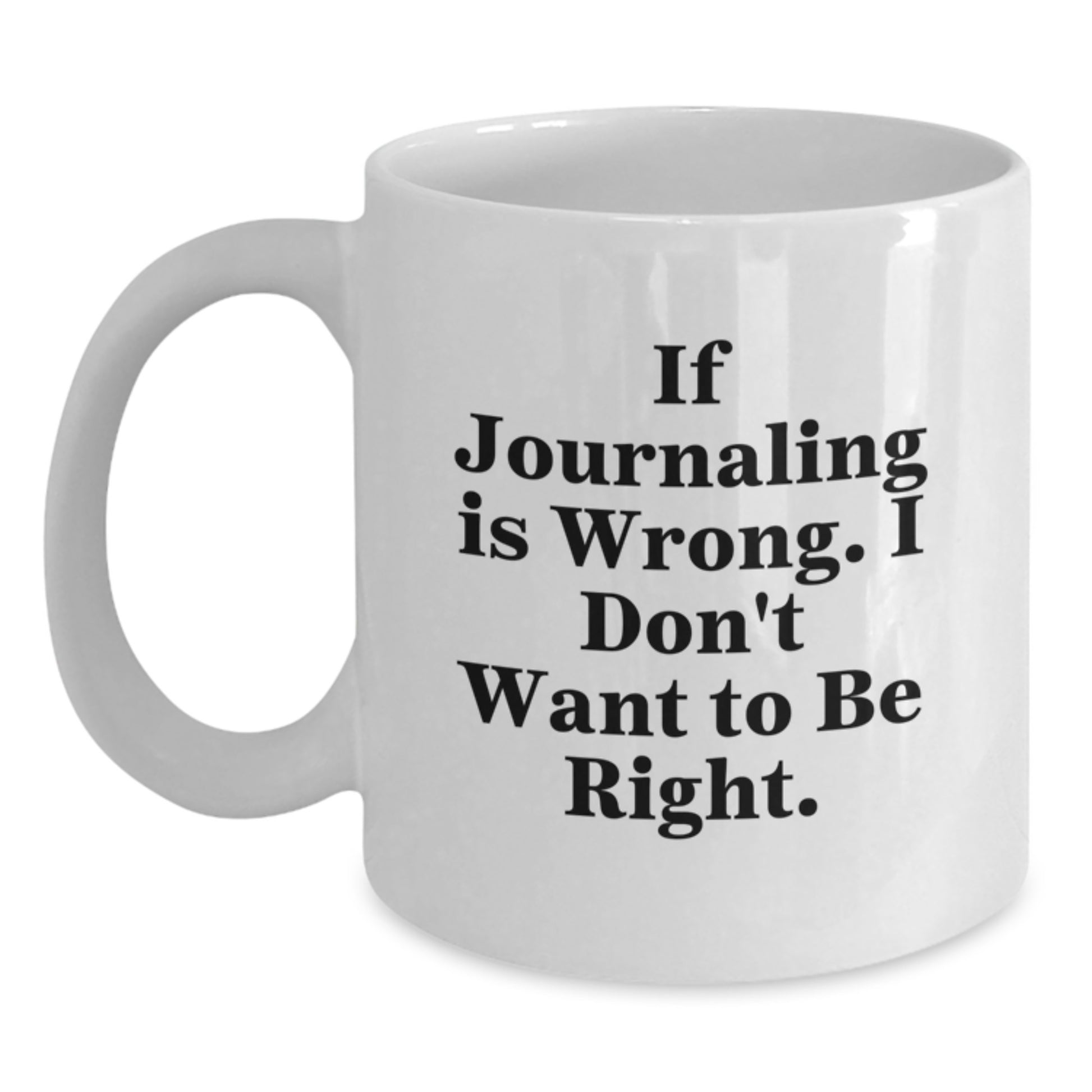 Funny Journaling Quotes White Coffee Mug, Gifts from Family to Graduation Journaling Enthusiasts, 11oz or 15oz Ceramic Mug - Main