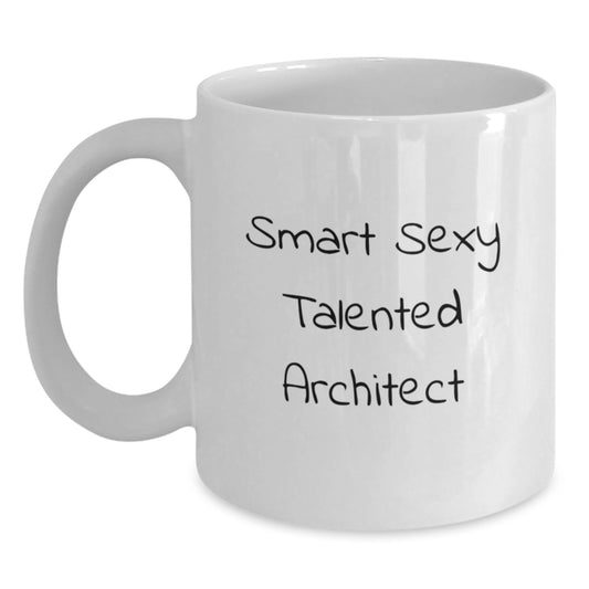 Funny Smart Sexy Talented Architect Graduation Gifts from Friends for White Coffee Mug, 'Smart Sexy Talented Architect' Quote, 11oz or 15oz Capacity, Ceramic, Microwave and Dishwasher Safe - Main