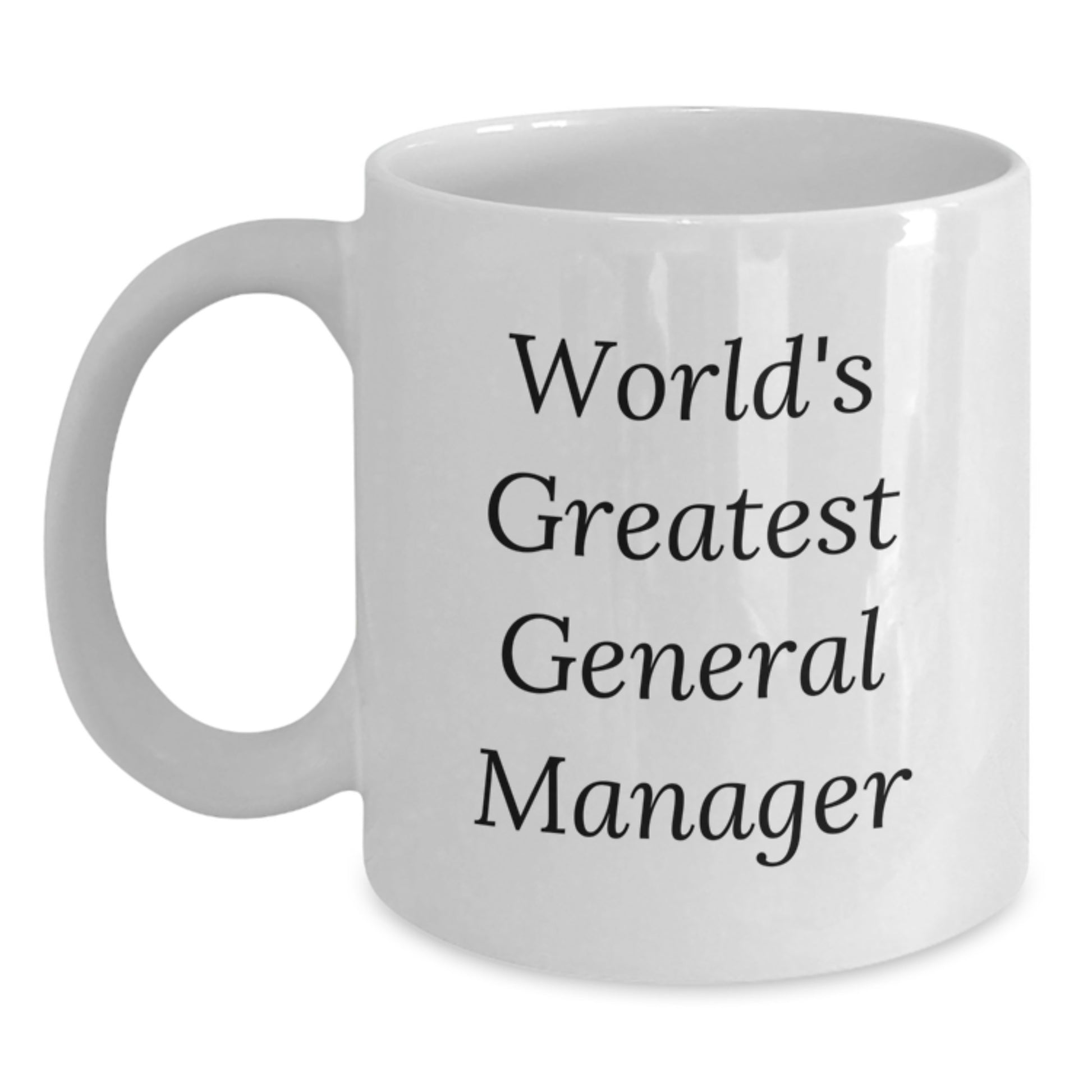 Funny General Manager Gifts for Men, Unique White Coffee Mug from Friends, 'World's Greatest General Manager' Quote, 11oz or 15oz, White Ceramic - Main