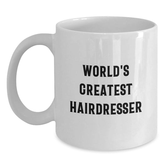 Funny Hairdresser Gifts from Friends, World's Greatest Hairdresser White Coffee Mug, Christmas Unique Gifts for Hairdresser Men Women - Main