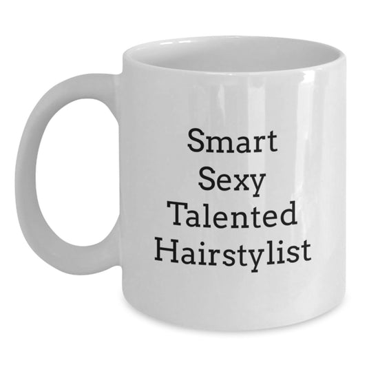Funny Quote Hairstylist Coffee Mug for Gift - Smart Sexy Talented Hairstylist - White Mug for Christmas Unique Gifts from Friends to Hairstylist - Main