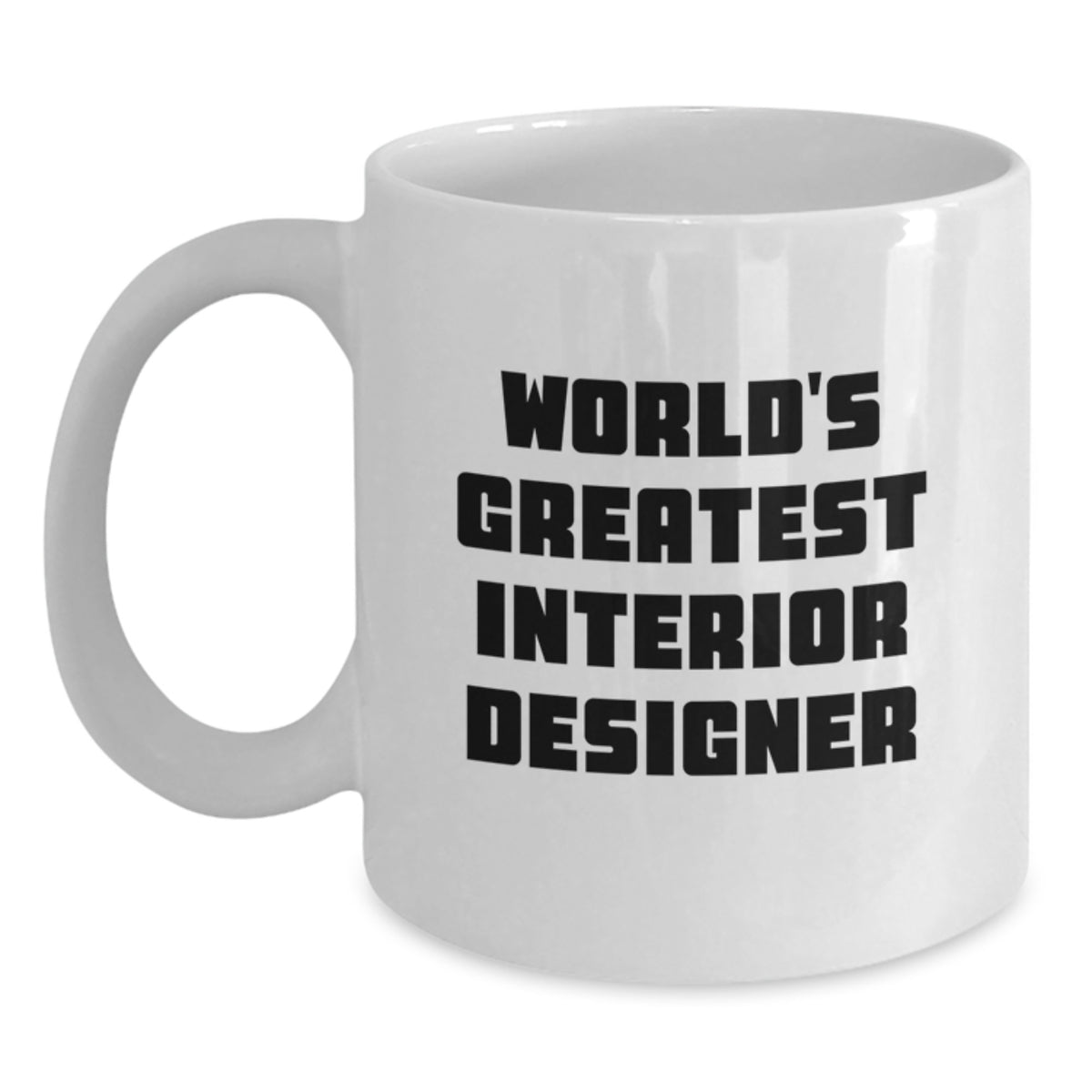Gifts from Men to Interior Designer, Funny 'World's Greatest Interior Designer' Quote, Unique Mother's Day Unique Gifts for Friends, White Ceramic Coffee Mug, 11oz or 15oz Capacity - Main