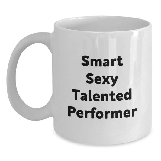 Funny Inspirational Performer White Coffee Mug Gifts from Friends for Talented Graduate - Main