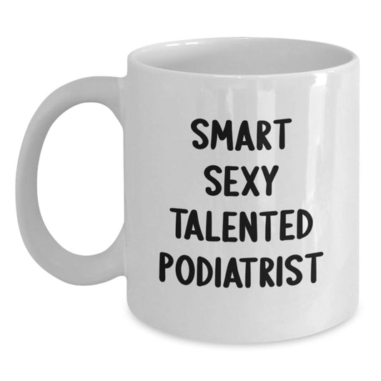 Funny Podiatrist Gifts for Men from Family, White Coffee Mug with Smart Sexy Talented Quote, Graduation Unique Gifts - Main