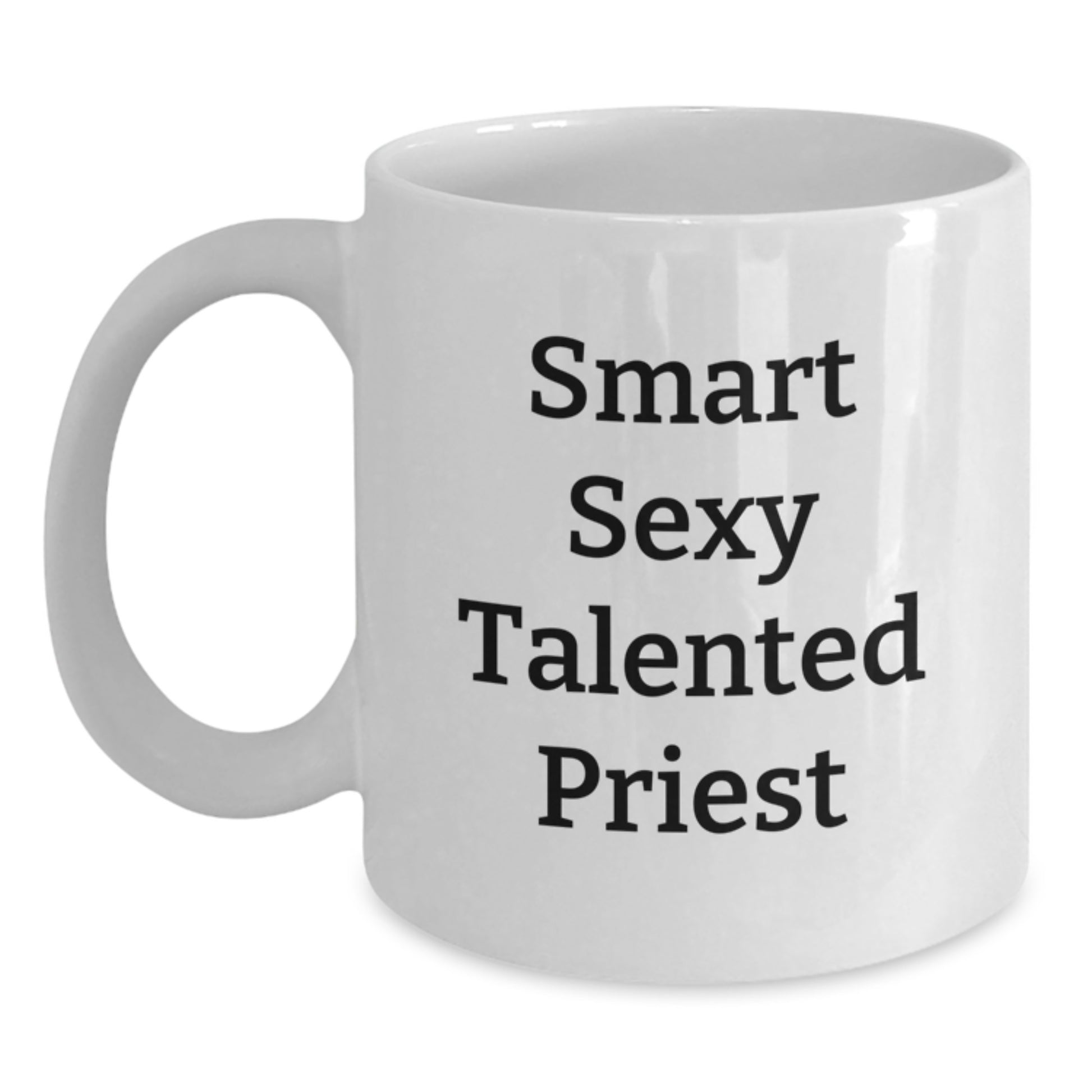 Funny Inspirational Gifts from Men Gifts for Priest Smart Sexy Talented Priest White Coffee Mug - Main