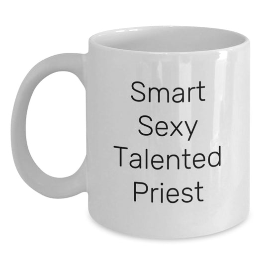 Funny Smart Sexy Talented Priest White Coffee Mug, Gifts from Family to Priest on Graduation Unique Gifts, 'Smart Sexy Talented Priest' Coffee Mug, White Ceramic Mug, Microwave and Dishwasher Safe - Main