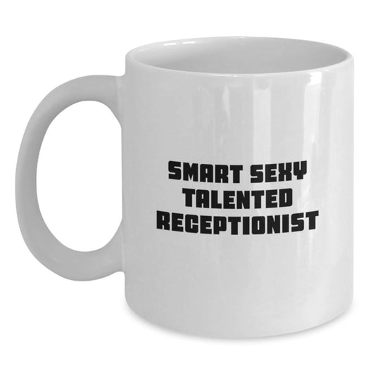 Gifts from Friends for Smart Receptionists, Funny White Coffee Mugs for Graduation Unique Gifts, Smart Sexy Talented Receptionist Quote - Main