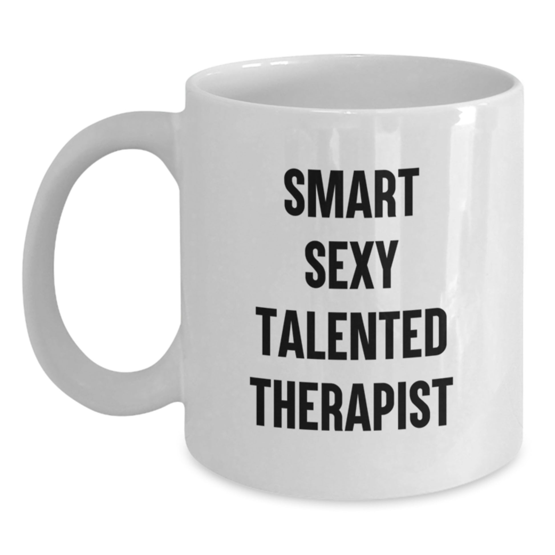 Smart Sexy Talented Therapist Gifts for Therapist Men, Funny Birthday Unique Gifts from Friends, White Ceramic Coffee Mug, 11oz/15oz capacity - Main
