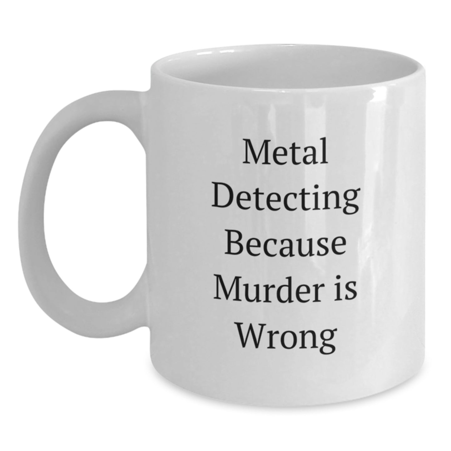 Metal Detecting Humor Gifts from Friends for Metal Detecting Enthusiasts - Funny White Coffee Mug, Christmas Unique Presents - Main