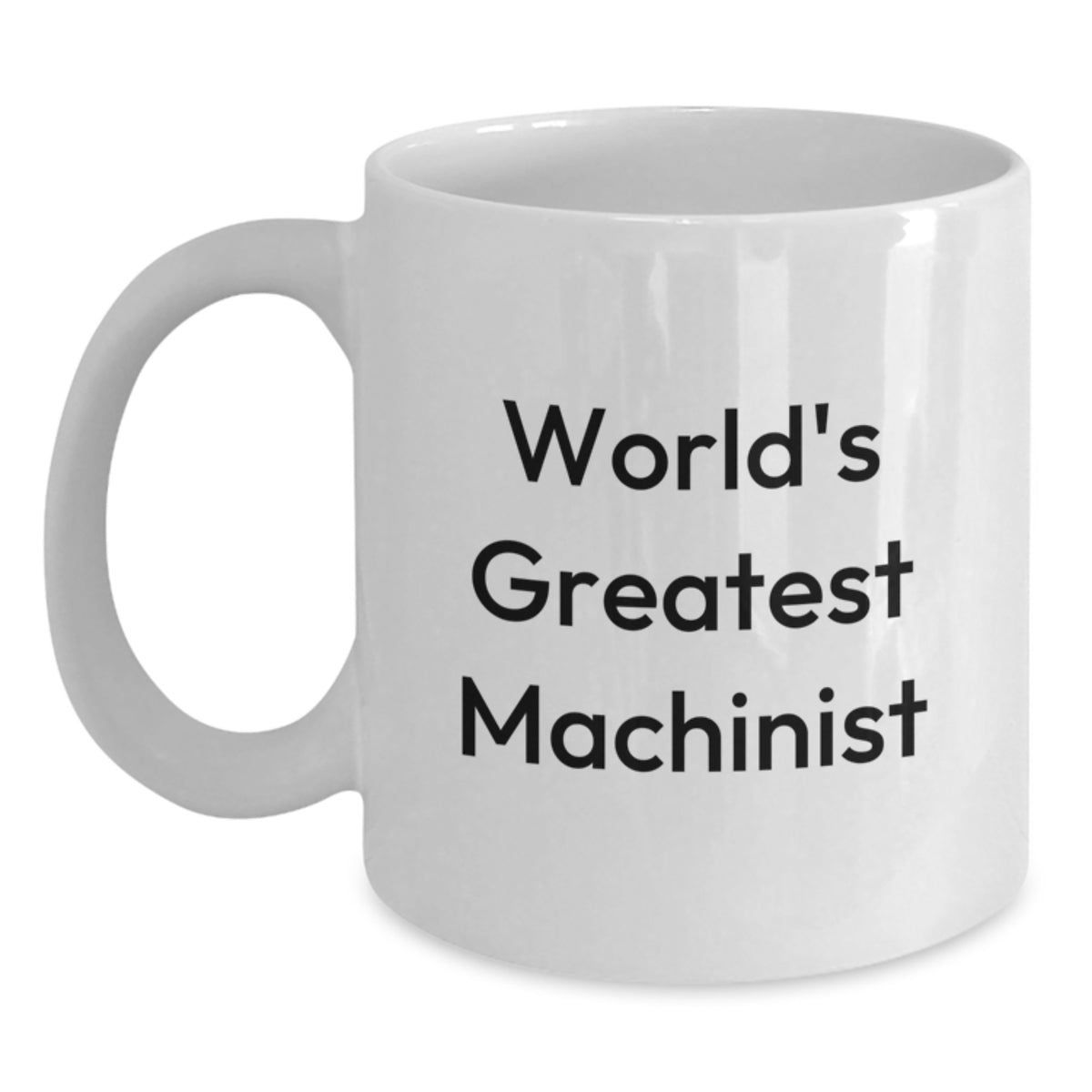 Funny Machinist Gifts from Men - World's Greatest Machinist White Coffee Mug for Machinist Lover - Unique Mother's Day Unique Gift for Machinist Mom or Dad - Main