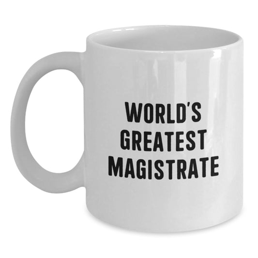Funny World's Greatest Magistrate Gifts for Mom, White Coffee Mug with Inspirational Quote, Perfect for Magistrate Enthusiasts, Gifts from Family, Unique Mother's Day Unique Gifts for Women - Main