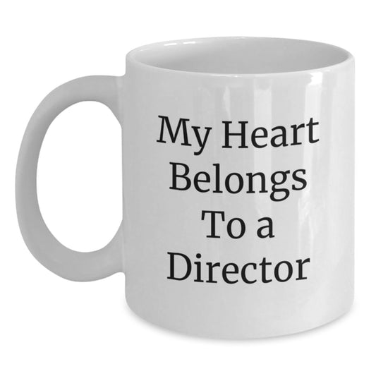 Funny Gifts from Friends to Director, A White Coffee Mug for Director Lover, My Heart Belongs To A Director Quotes - Main