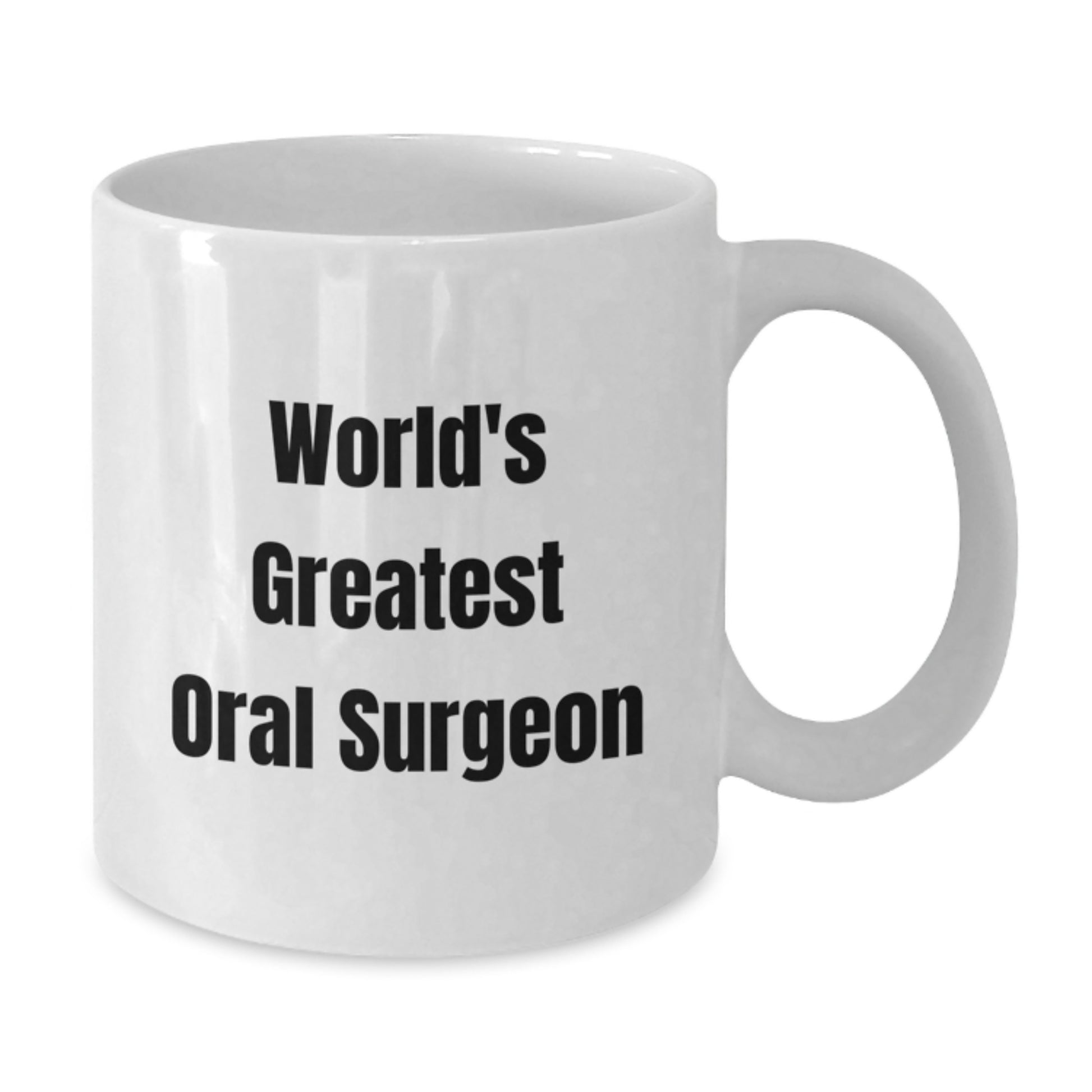 Funny Gifts from Family, Friends, Men, or Women to the World's Greatest Oral Surgeon, Unique Christmas Unique Gifts, Personalized White Coffee Mug - Additional