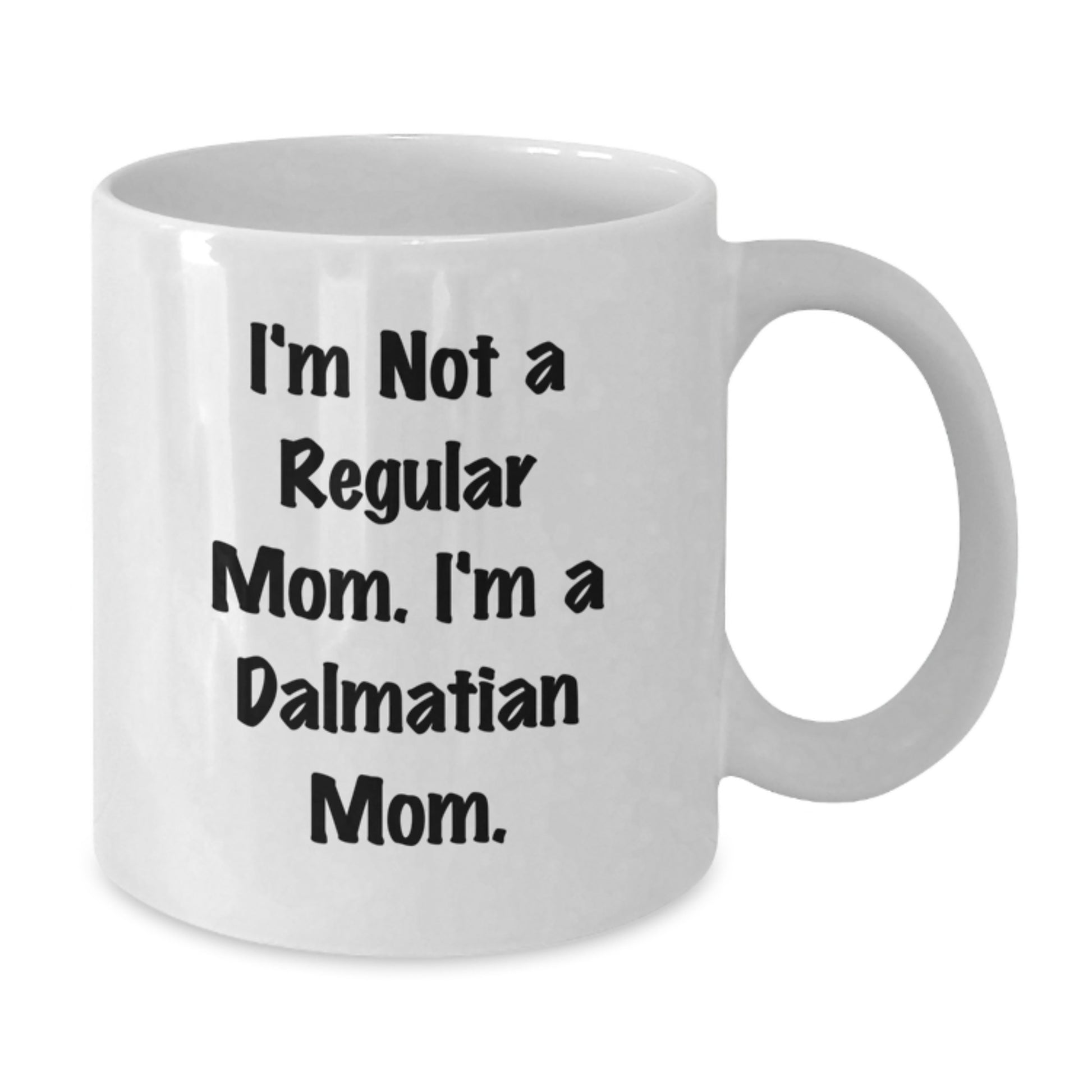 Dalmatian Dog Mom Funny White Coffee Mug Gifts from Men to Women Friends Coworkers for Christmas Unique Presents - Additional