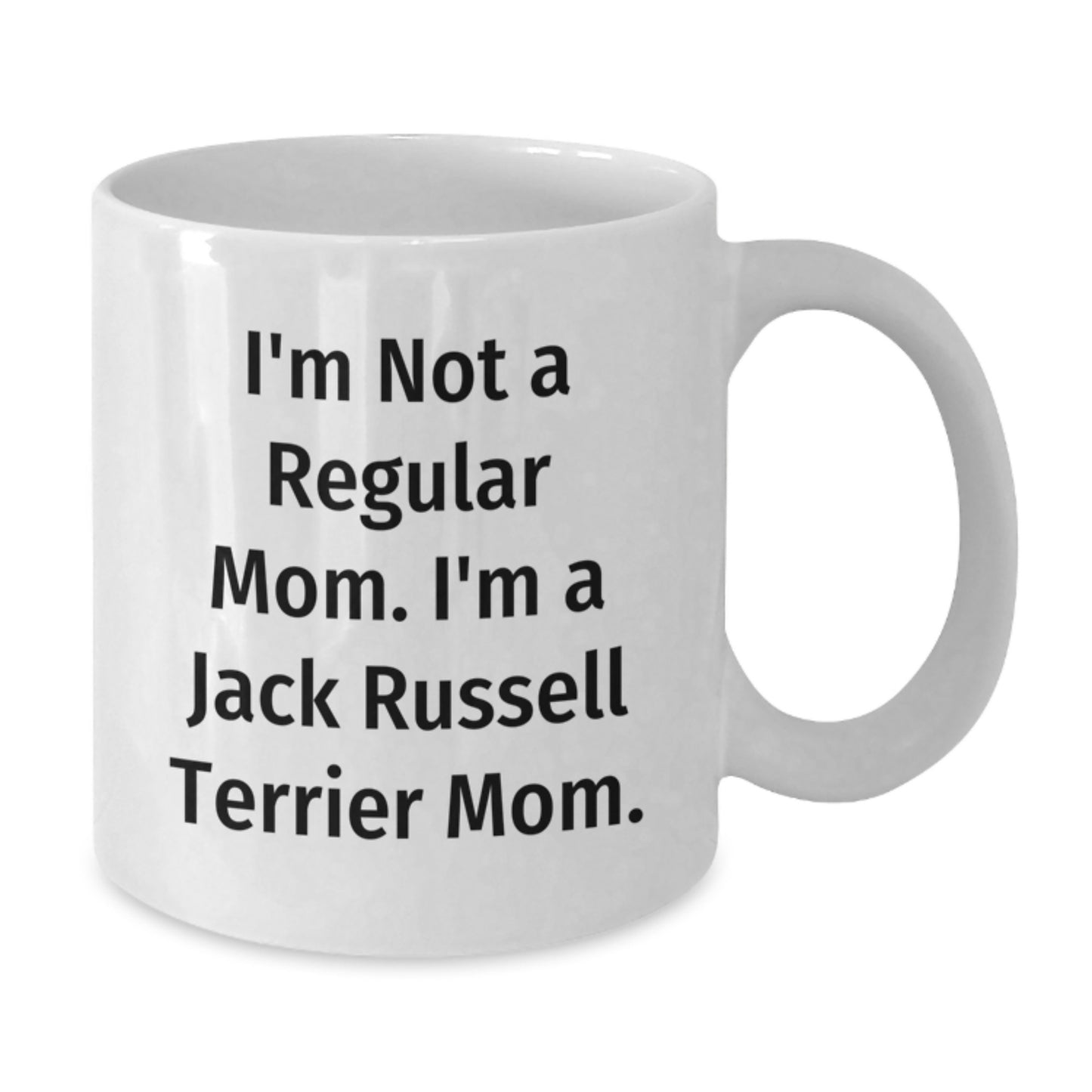 Funny Jack Russell Terrier Mom White Coffee Mug, Gifts from Friends and Family for Graduation Unique Gift Ideas, I'm Not A Regular Mom I'm A Jack Russell Terrier Mom - Additional