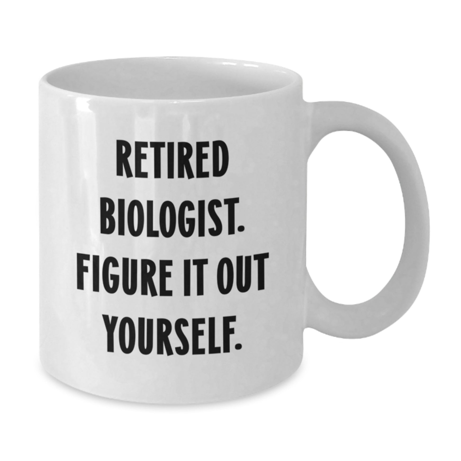 Funny Biologist Gifts for Men, White Coffee Mugs from Friends, Retired Biologist Figure It Out Yourself Mug, Christmas Unique Presents - Additional