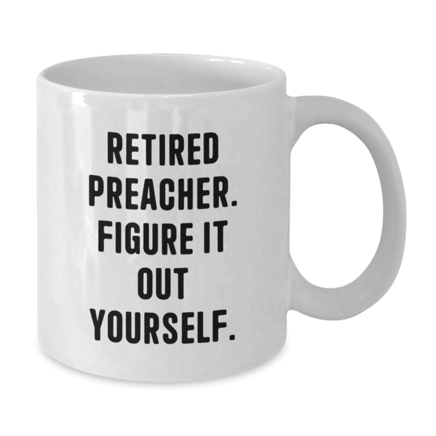 Funny Preacher Gifts from Friends for Christmas Unique White Coffee Mug - Figure It Out Yourself - 11oz/15oz Ceramic - Additional