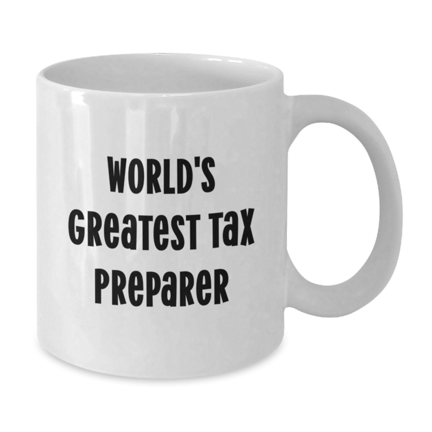 Funny World's Greatest Tax Preparer White Coffee Mugs, Unique Christmas Unique Gifts from Friends and Family to Tax Preparer Men and Women - Additional