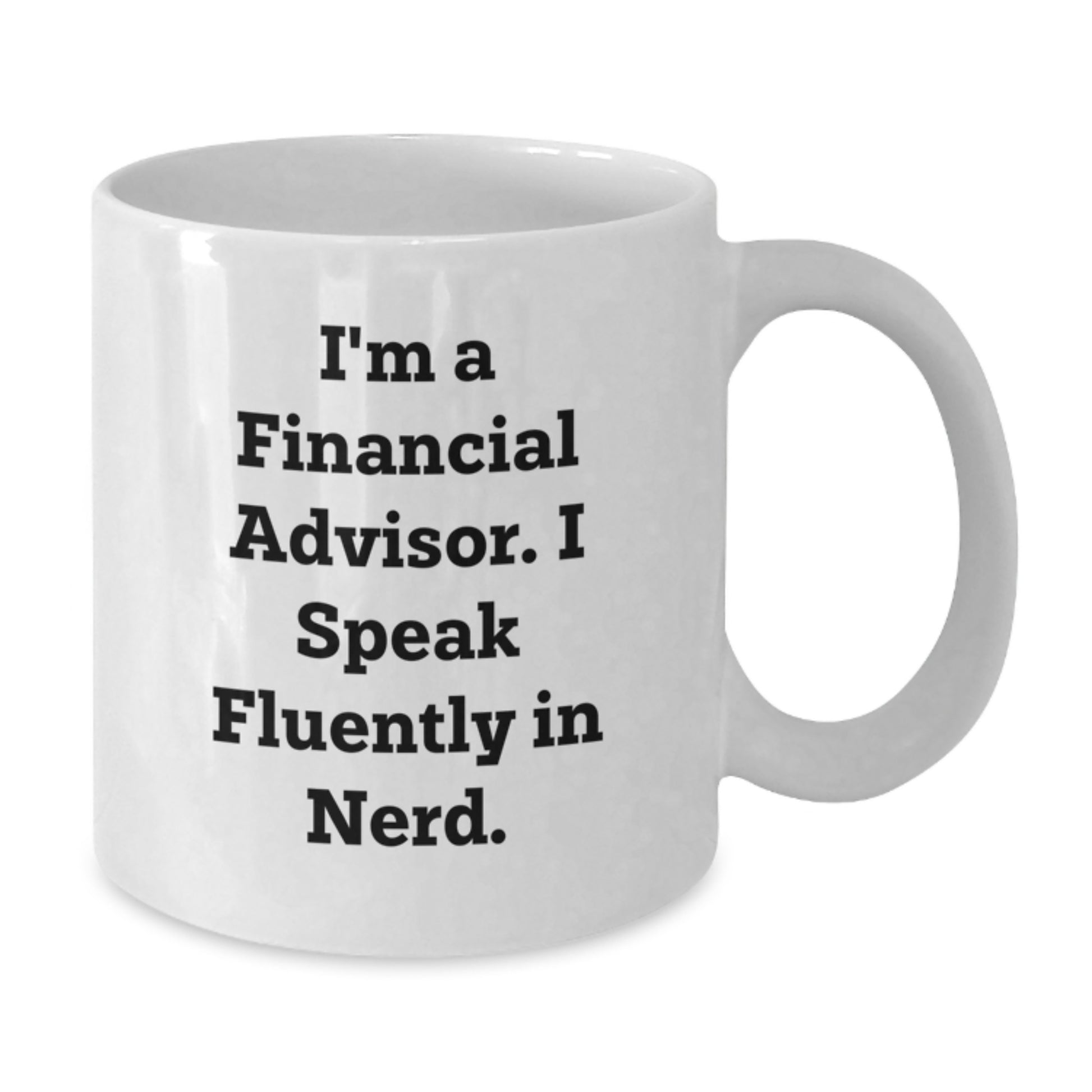 Funny Gift for Financial Advisors, White Coffee Mugs, 'I'm A Financial Advisor. I Speak Fluently In genius.' Quote, Christmas Unique Gifts for Men, Women, Friends, Coworkers, Family - Additional
