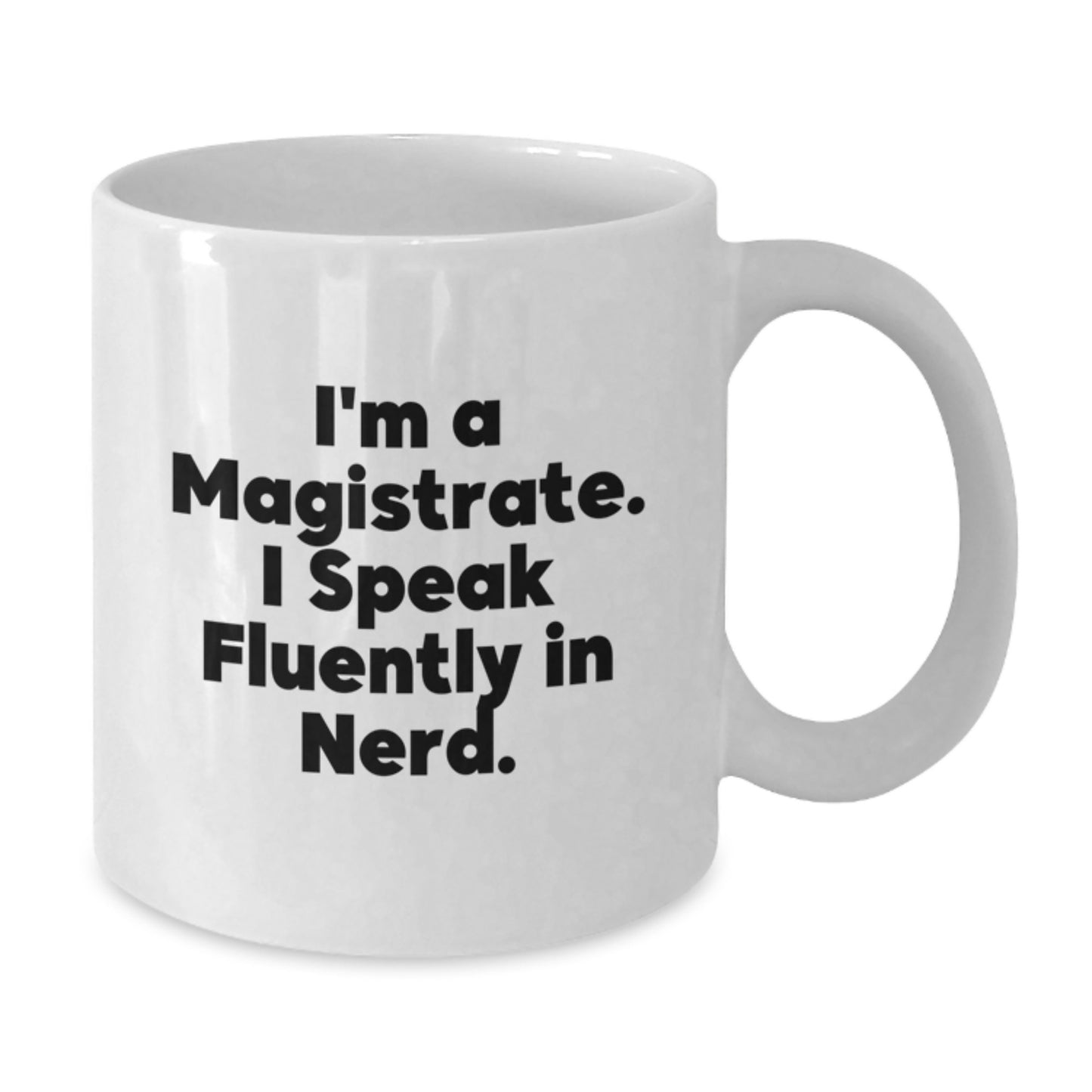Funny Magistrate Quote Gifts for Men from Friends - White Coffee Mug for Graduation - Additional