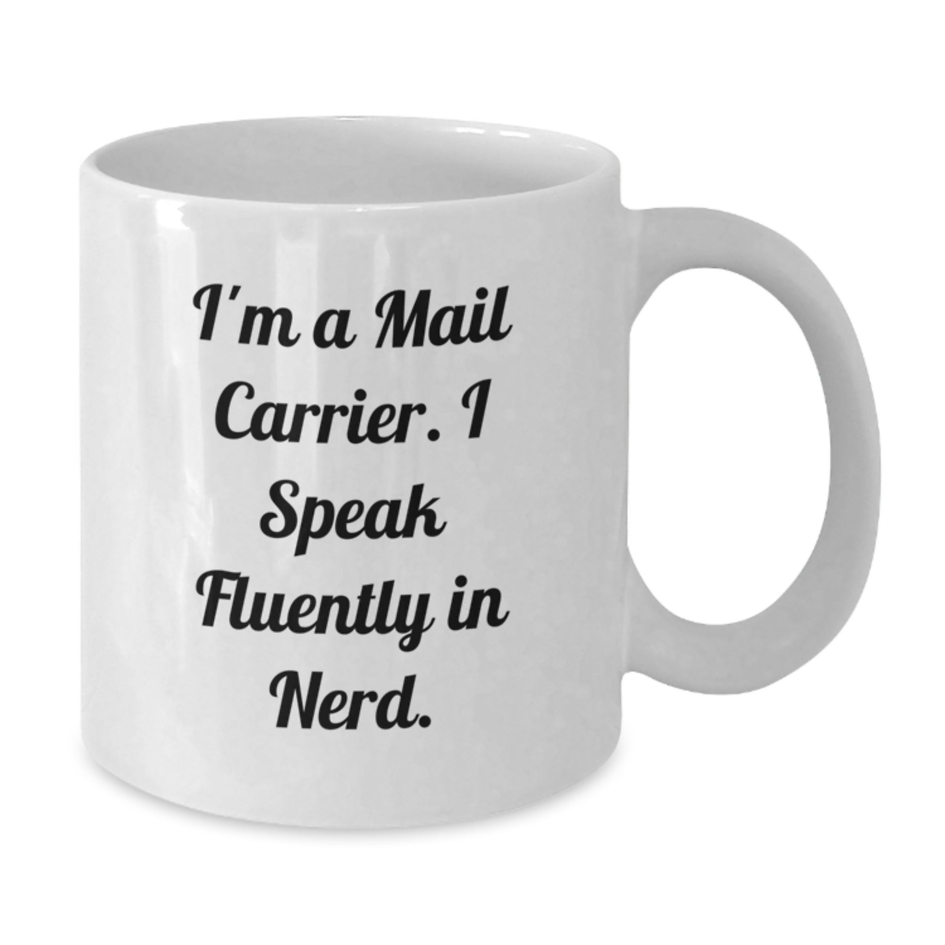 Funny Mail Carrier Gifts, White Coffee Mug for Mail Carrier, 'I'm A Mail Carrier. I Speak Fluently In genius.' Quote - Additional