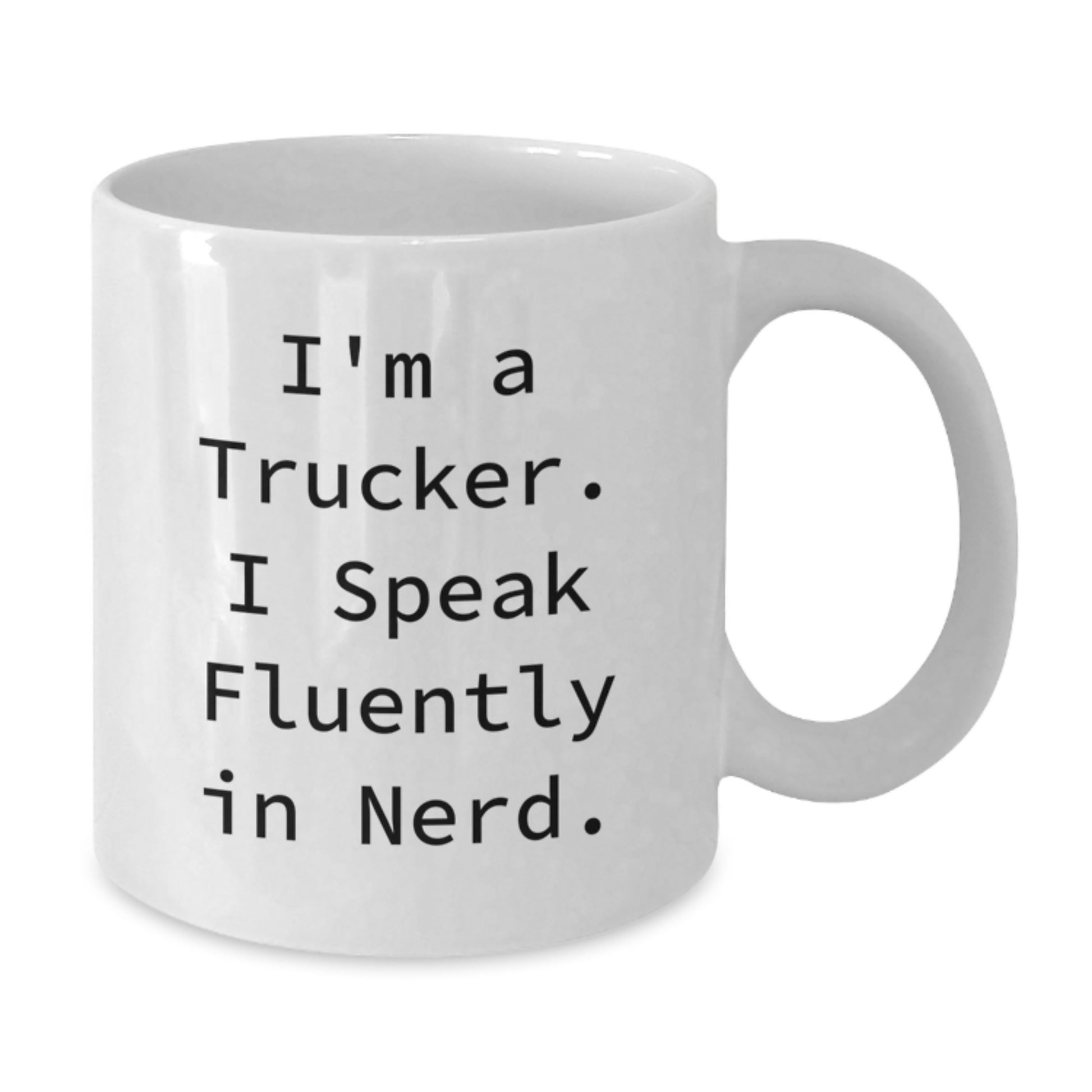 Funny Trucker Christmas Unique Gifts from Friends, Unique Trucker White Coffee Mug for Him, I'm A Trucker. I Speak Fluently In genius. - Additional