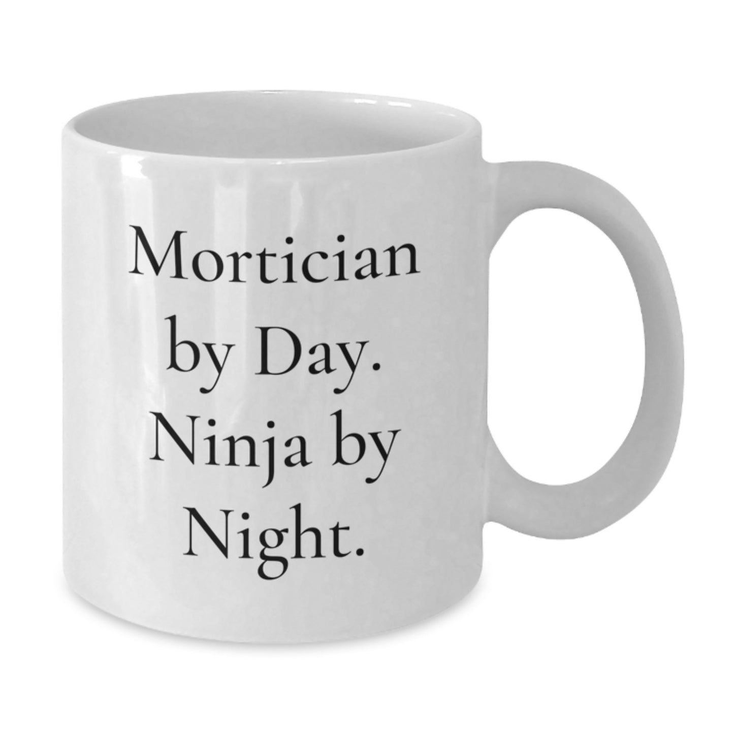Funny Mortician Gifts for Men and Women, White Coffee Mug, Mortician By Day. Ninja By Night. - Graduation Unique Gifts from Friends or Family - Additional