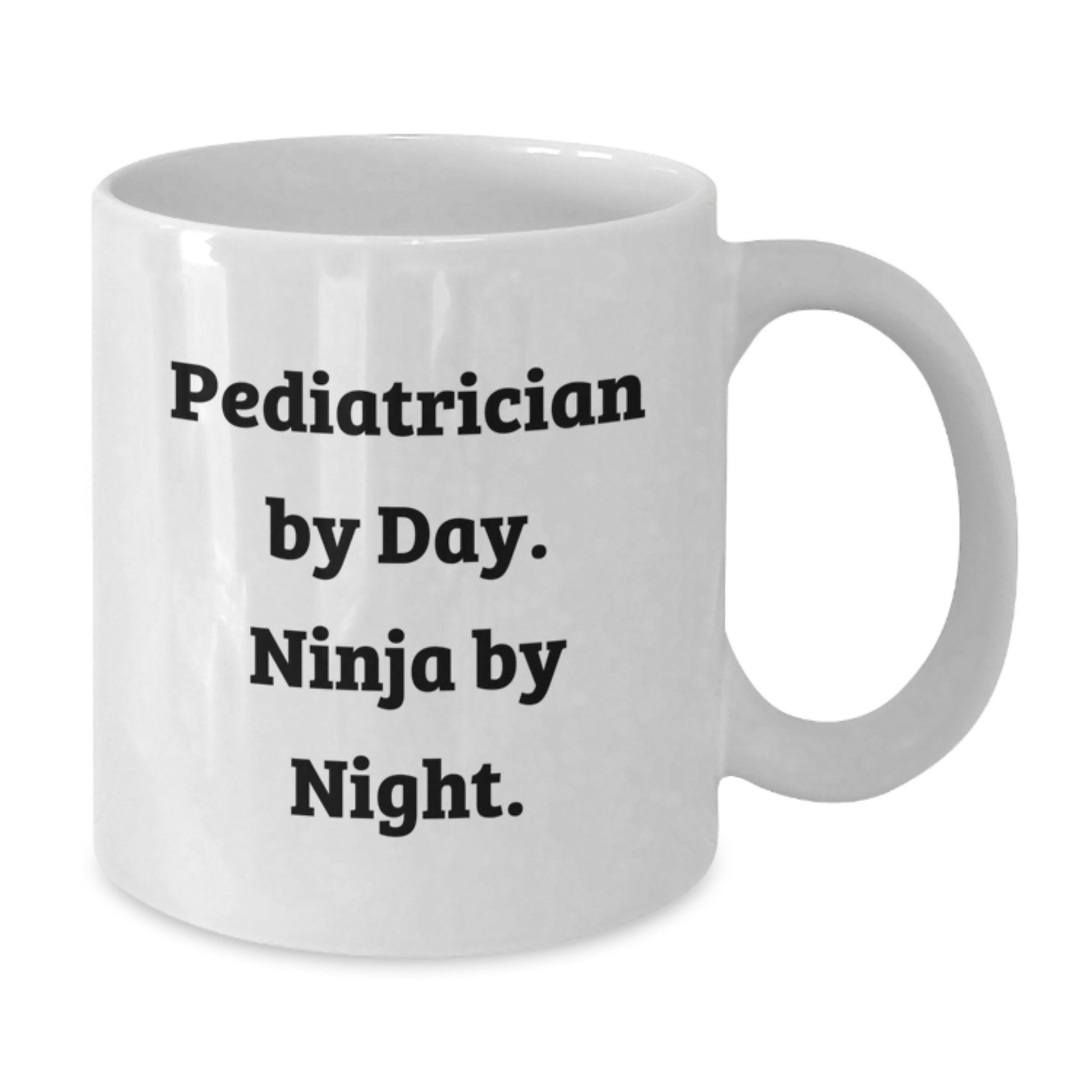Funny Pediatrician Gifts from Friends White Coffee Mug for Pediatrician By Day Ninja By Night Graduation Unique - Additional