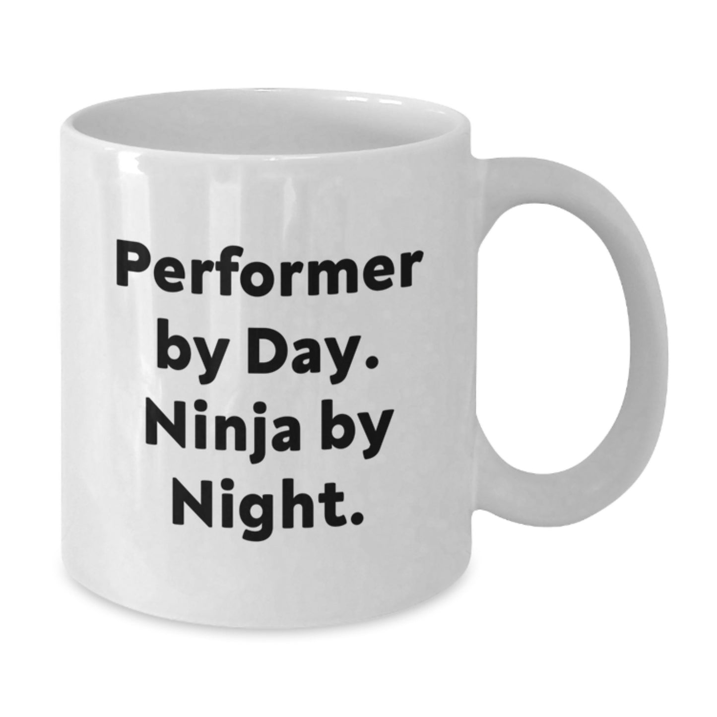 Funny Graduation Unique Gifts for Performer Men Friends White Coffee Mug - 'Performer By Day, Ninja By Night' Quote - Additional