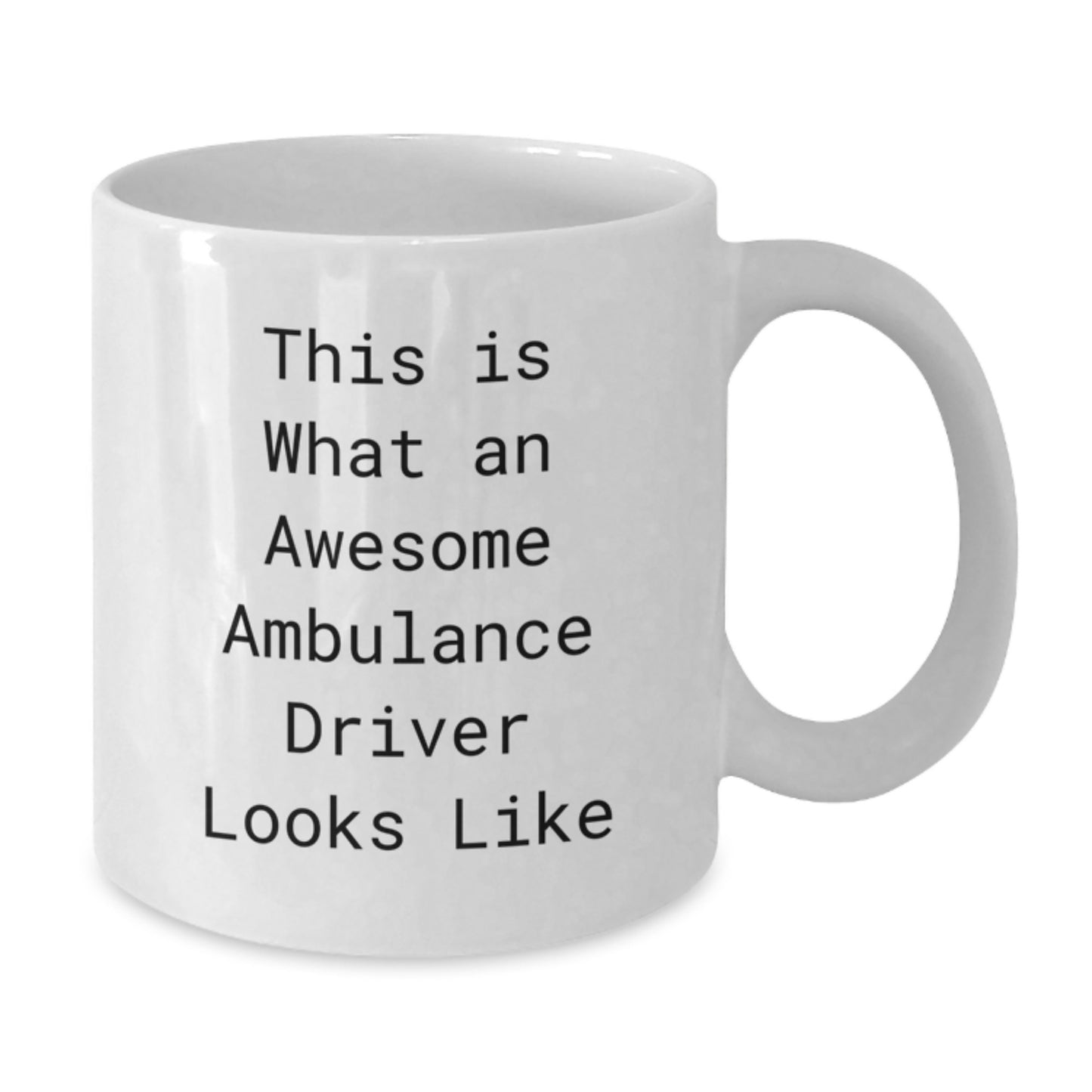 Awesome Ambulance Driver Gifts from Friends, Unique Graduation Mug for Ambulance Driver, Funny Quote White Coffee Mug, 11oz or 15oz Capacity, Ceramic, Microwave and Dishwasher Safe - Additional
