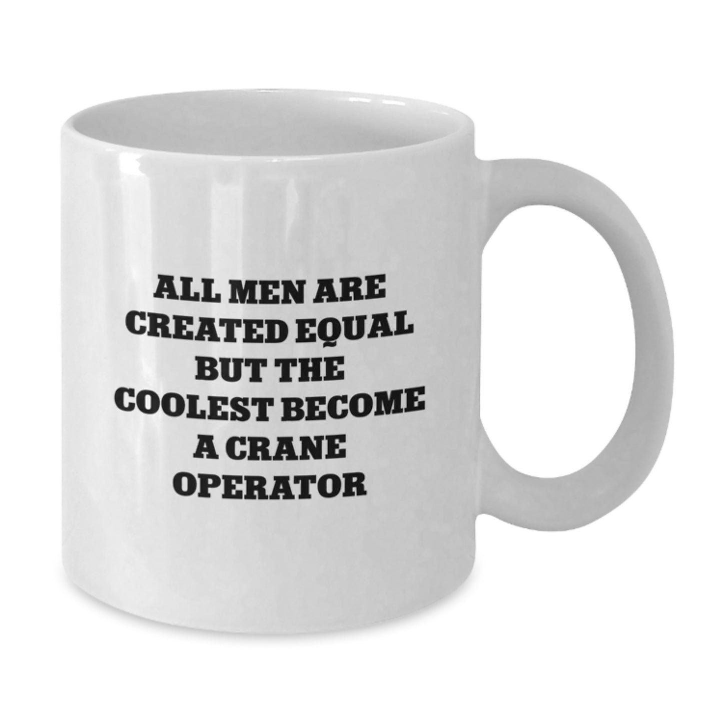 Funny Crane Operator Gifts, White Coffee Mug, All Men Are Created Equal But The Coolest Become A Crane Operator, Valentine's Unique Gifts from Friends and Family for Him - Additional