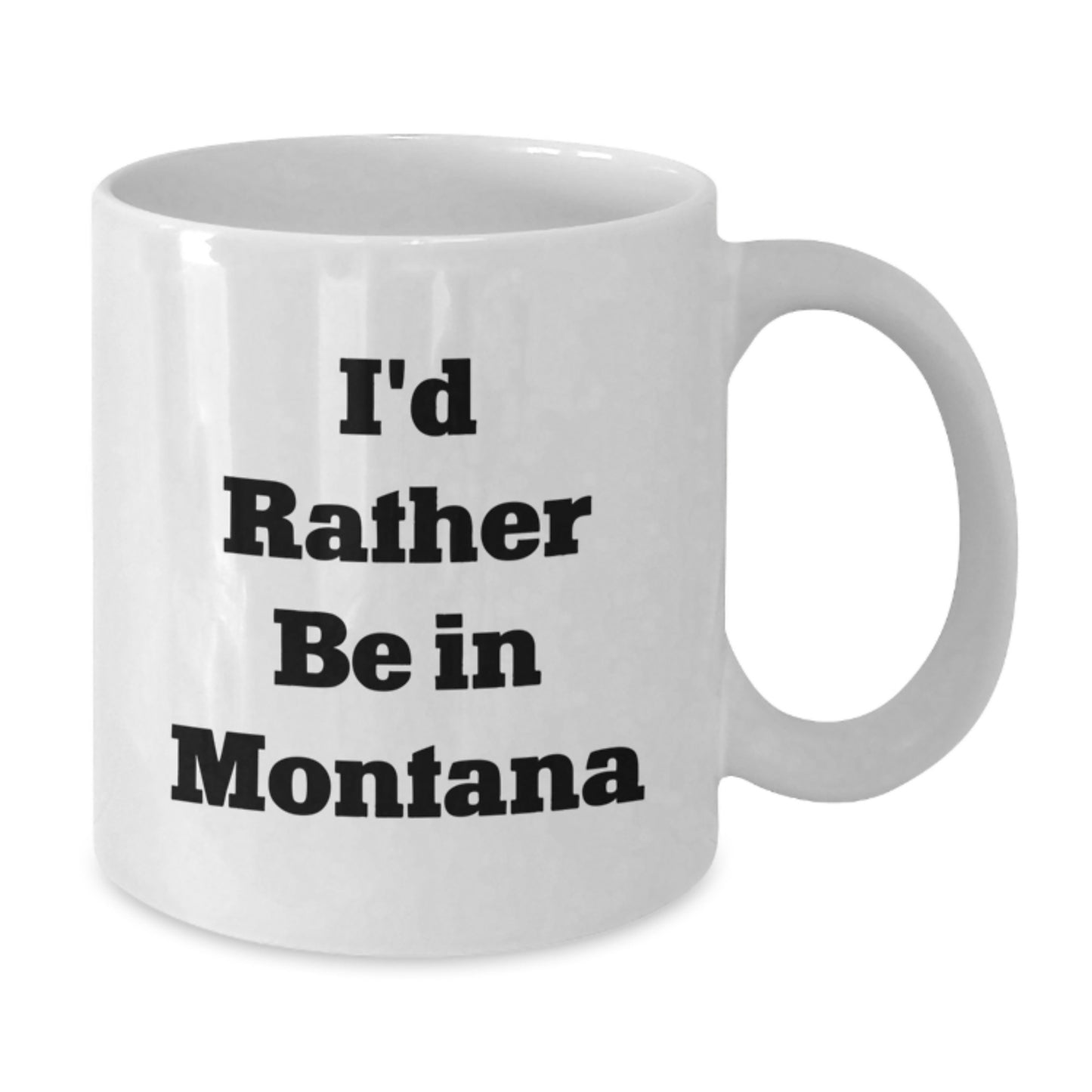 Funny Montana Gifts for Men - White Coffee Mug 'I'd Rather Be In Montana' Ideal Gift from Friends to Family for Graduation Unique - Additional