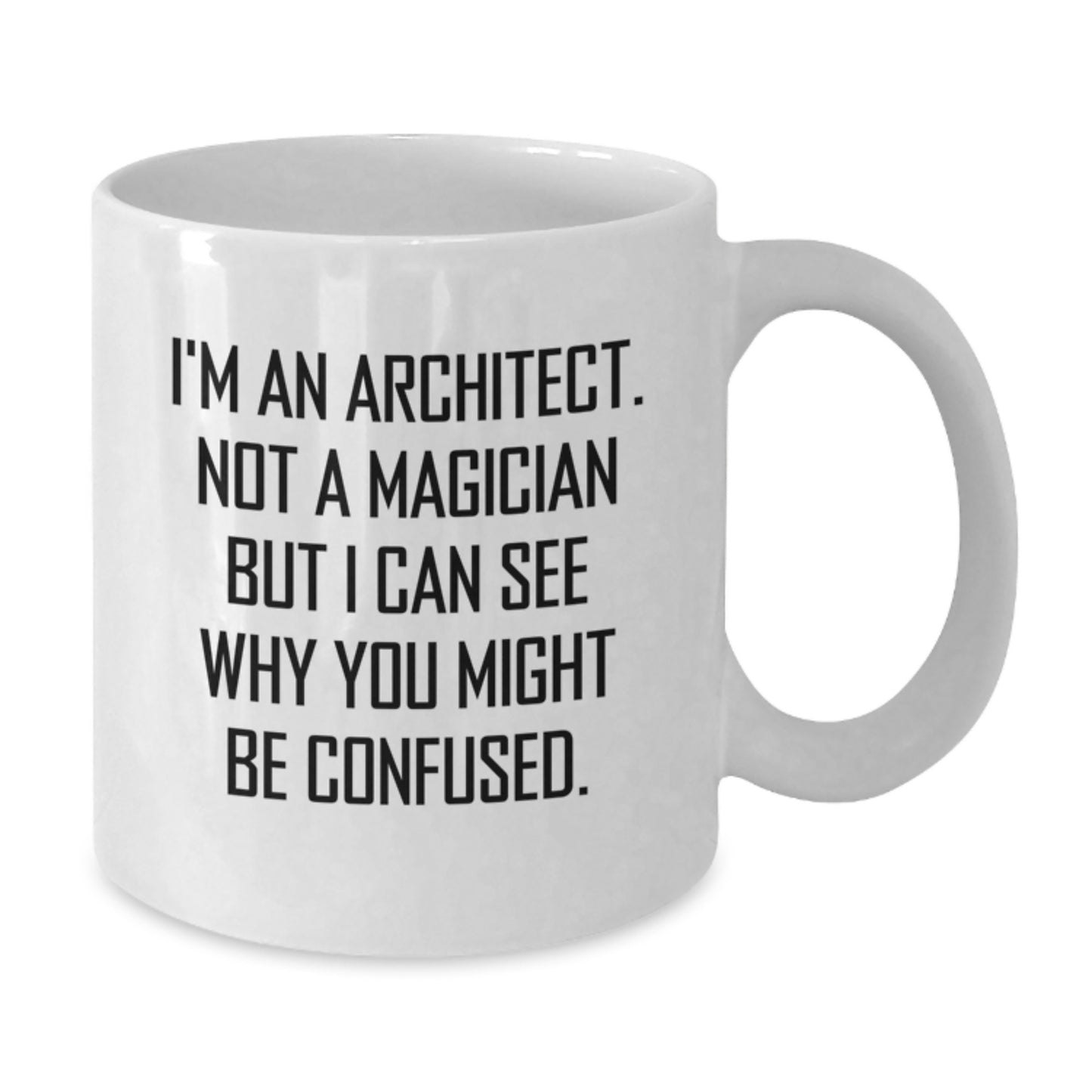 Funny Architect White Coffee Mug Gifts from Family - 'I'm Not A Magician' Mug for Men - Additional