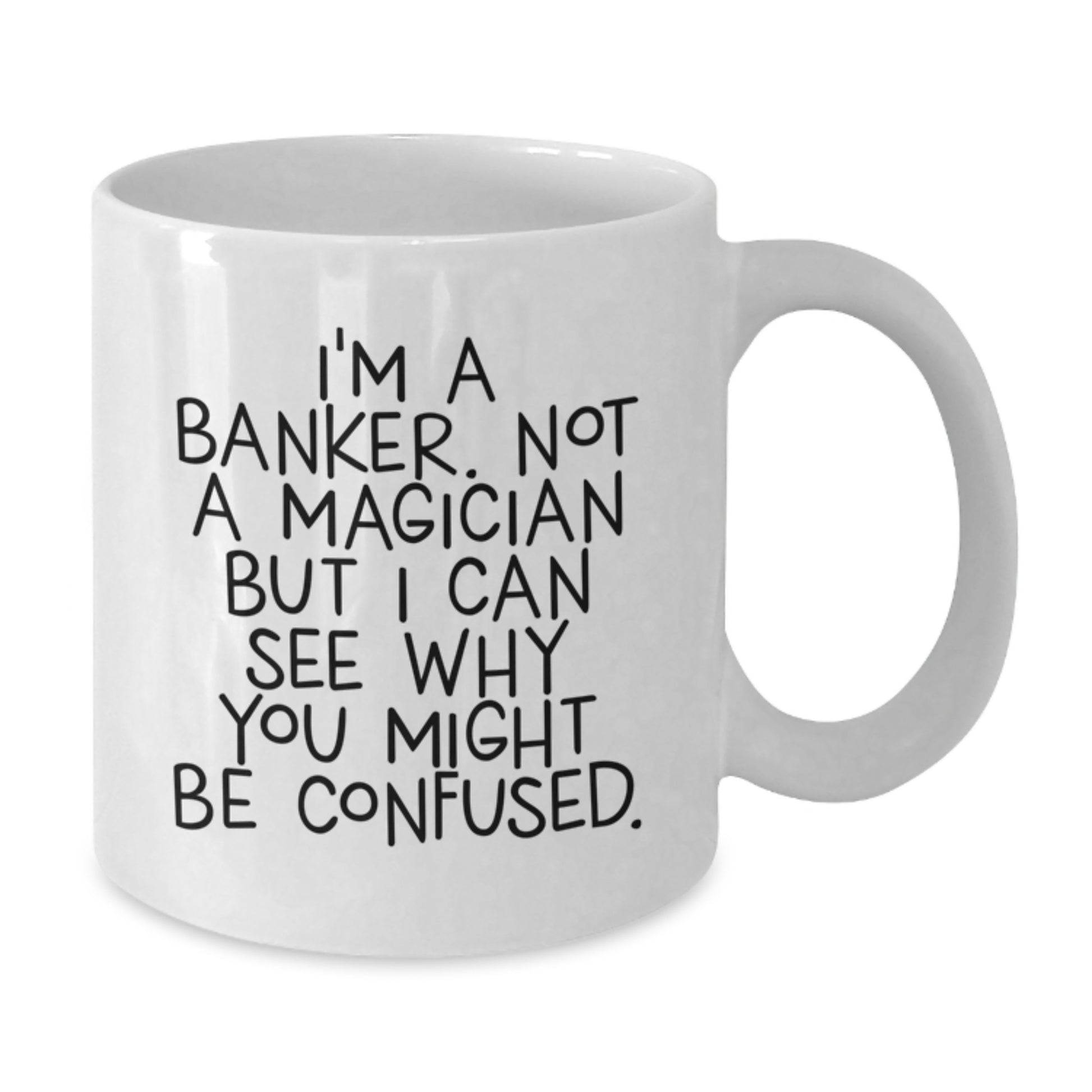 Funny Banker Gifts from Friends, Unique White Coffee Mug for Banker Man, I'm A Banker - Additional