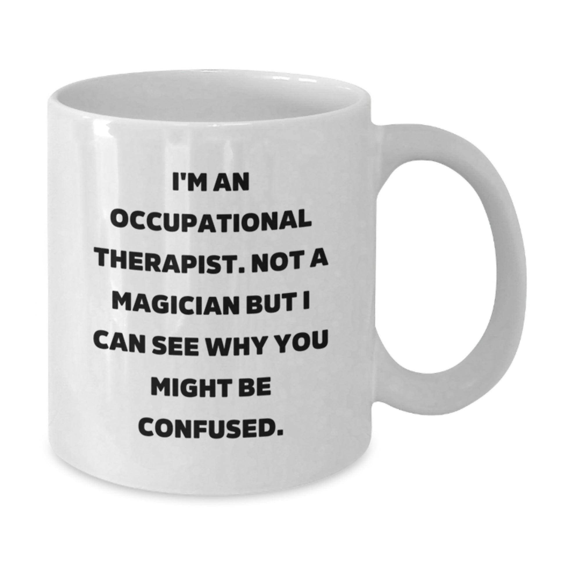 Gifts from Friends and Family for Occupational Therapists, Funny White Coffee Mugs for Christmas, I'm Not A Magician But - Additional