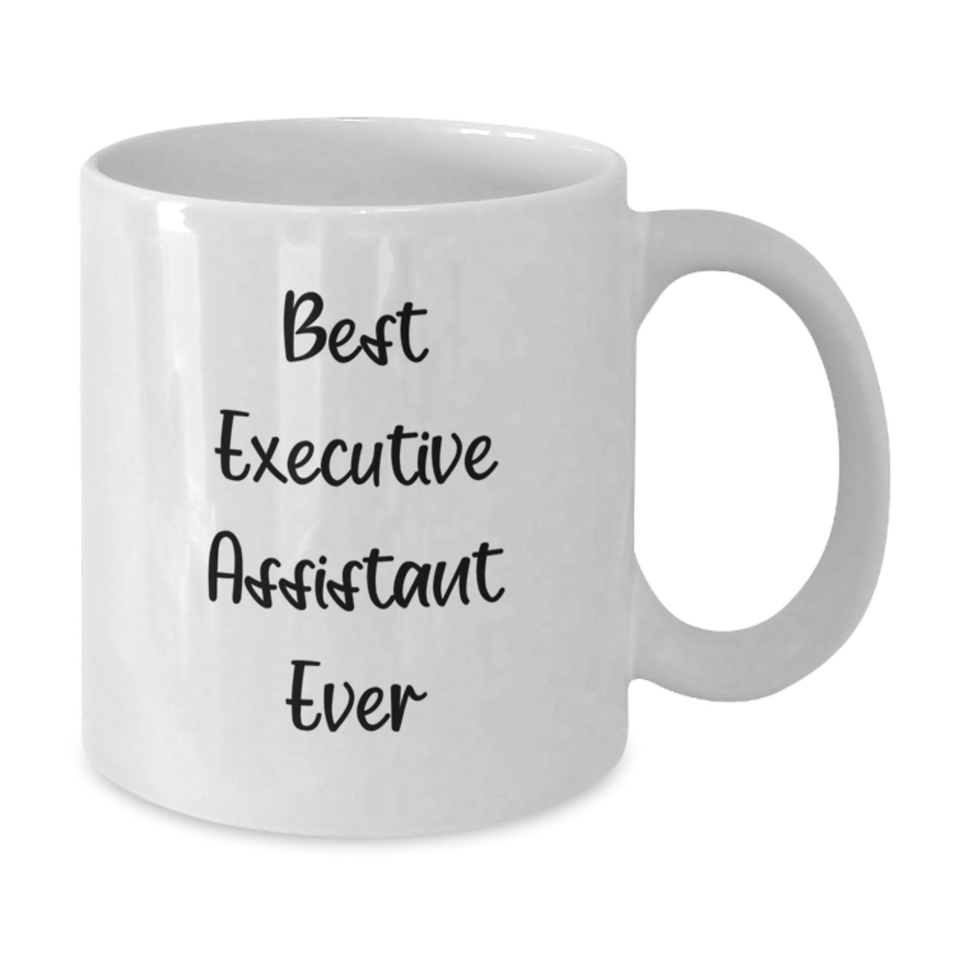 Funny Gifts from Friends for Executive Assistant Best Ever White Coffee Mug, Perfect Graduation Unique Gifts - Additional