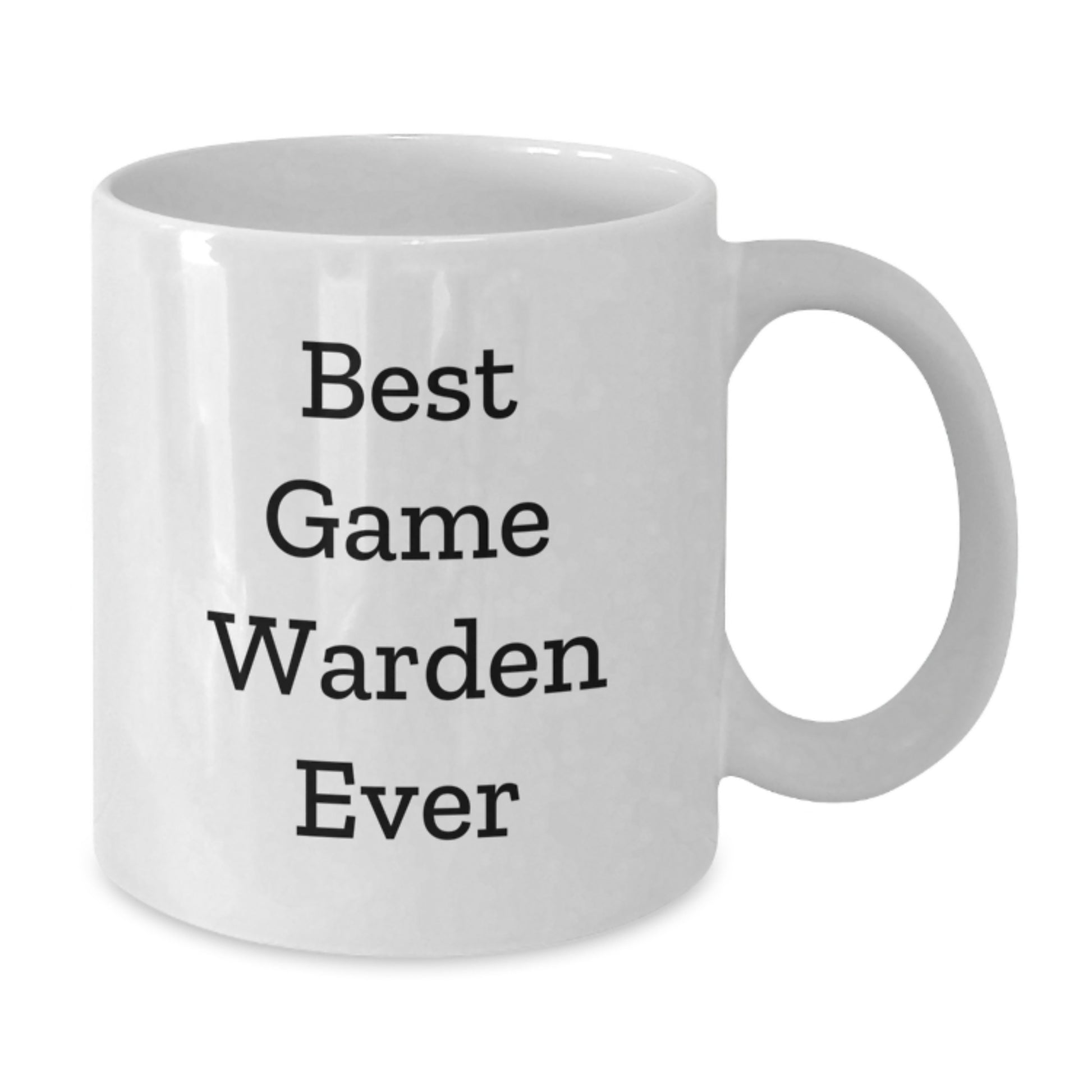 Funny Game Warden Quotes Gifts from Friends for Best Game Warden Ever, White Coffee Mug - Graduation Unique Gifts - Additional