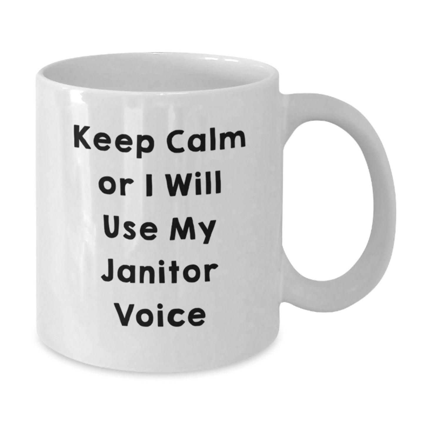 Funny Janitor Gifts for Him - White Coffee Mug - Keep Calm Or I Will Use My Janitor Voice - Unique Father's Day Unique Gifts from Family to Janitor - Additional