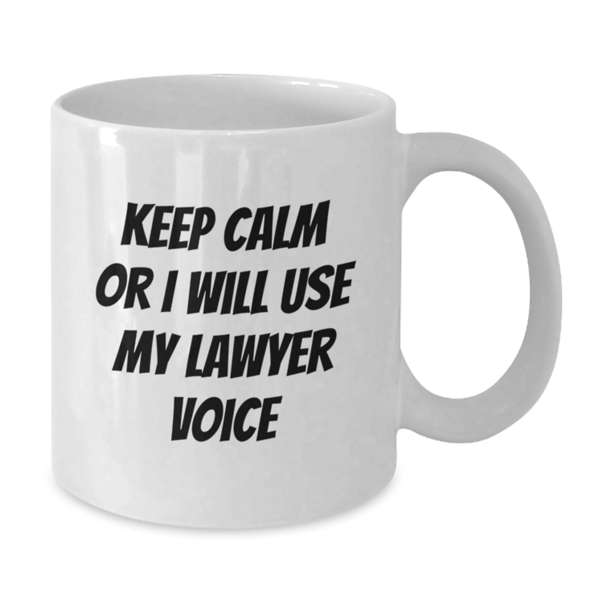 Funny Lawyer Gifts from Friends - White Coffee Mug for Lawyer - Keep Calm Or I Will Use My Lawyer Voice - Valentine's Unique Gifts - Additional