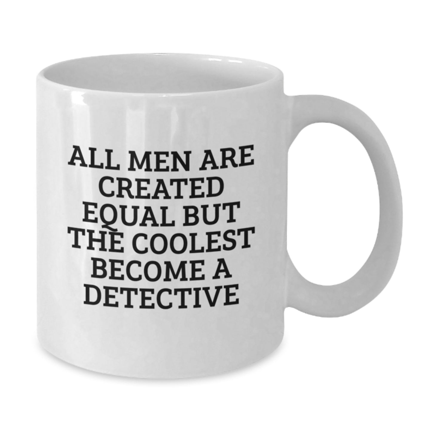 Gifts from Men, Detective Enthusiasts, Funny White Coffee Mugs for Christmas Unique Gifts, All Men Are Created Equal But The Coolest Become A 'Detective' - Additional