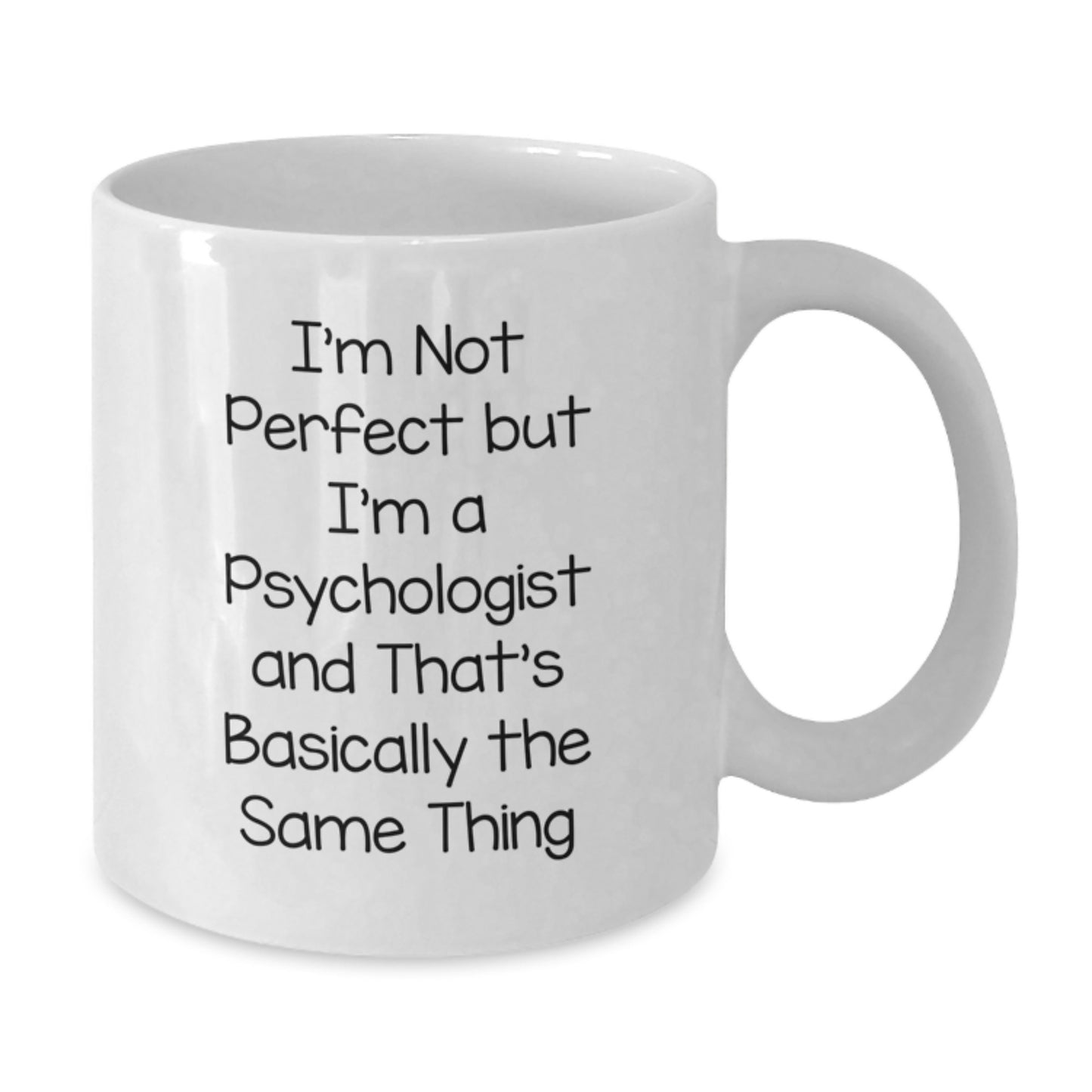 Funny Psychologist Gifts for Men, Women, Friends, and Family - 'I'm Not Perfect But I'm A Psychologist And That's Basically The Same Thing' White Coffee Mug - Additional