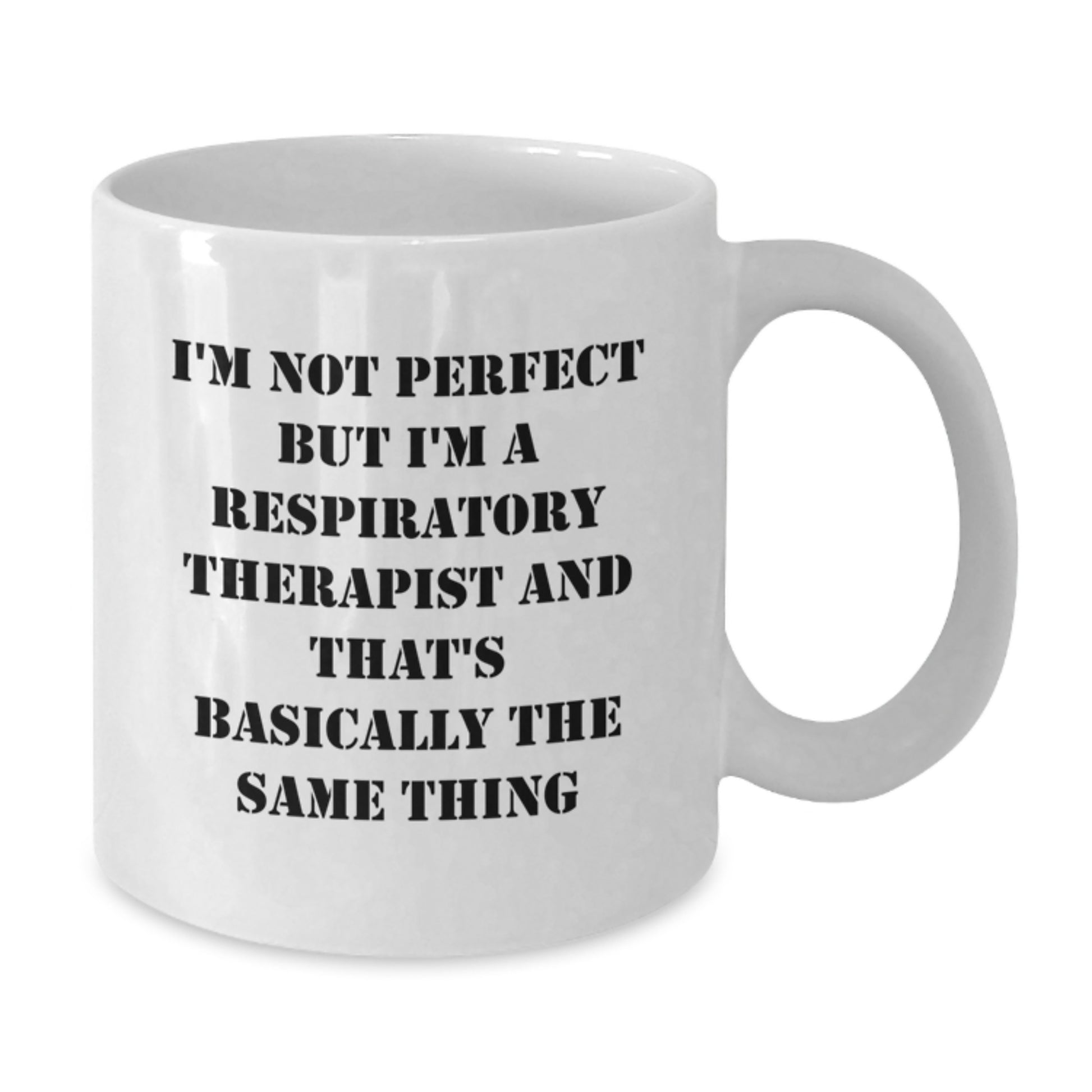 Funny Respiratory Therapist Gifts - White Coffee Mug, 'I'm Not Perfect But...' Quote, Graduation Unique Gifts from Men to Respiratory Therapist - Additional